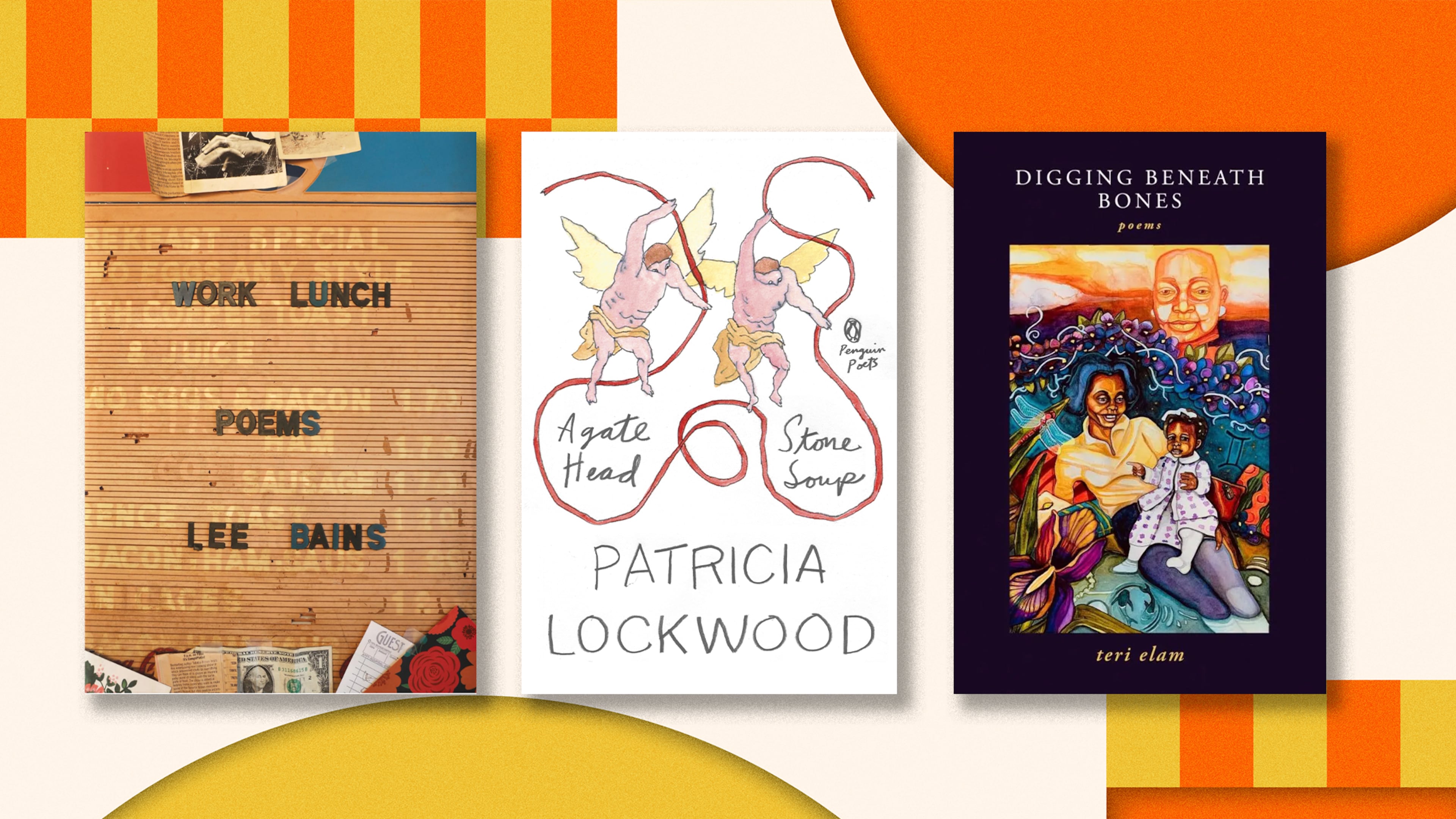 "Work Lunch by Lee Bains; "Agate Head/Stone Soup" by Patricia Lockwood; and "Digging Beneath Bones" by Teri Elam.