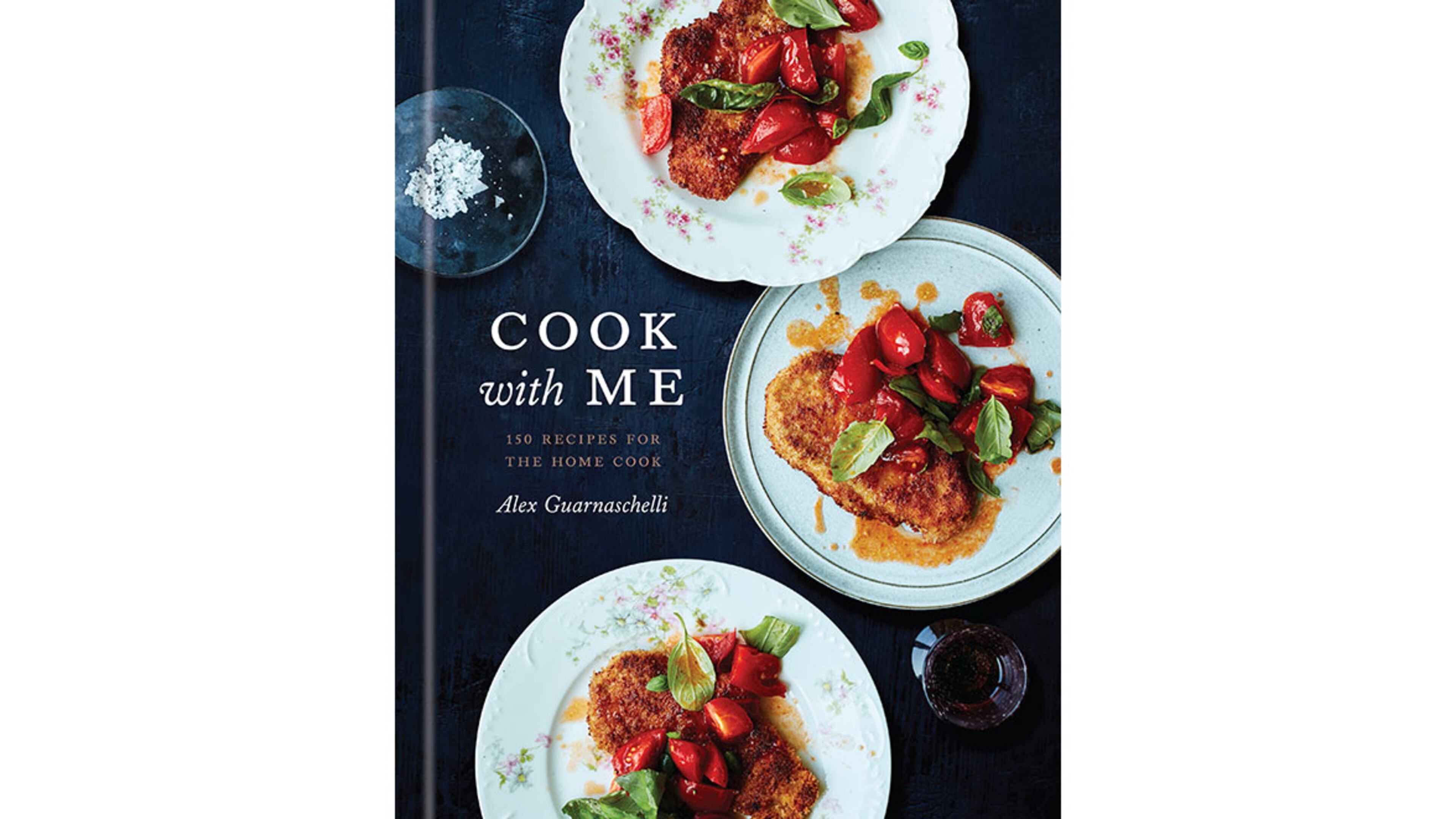 "Cook with Me: 150 Recipes for the Home Cook" by Alex Guarnaschelli (Potter, $35)
