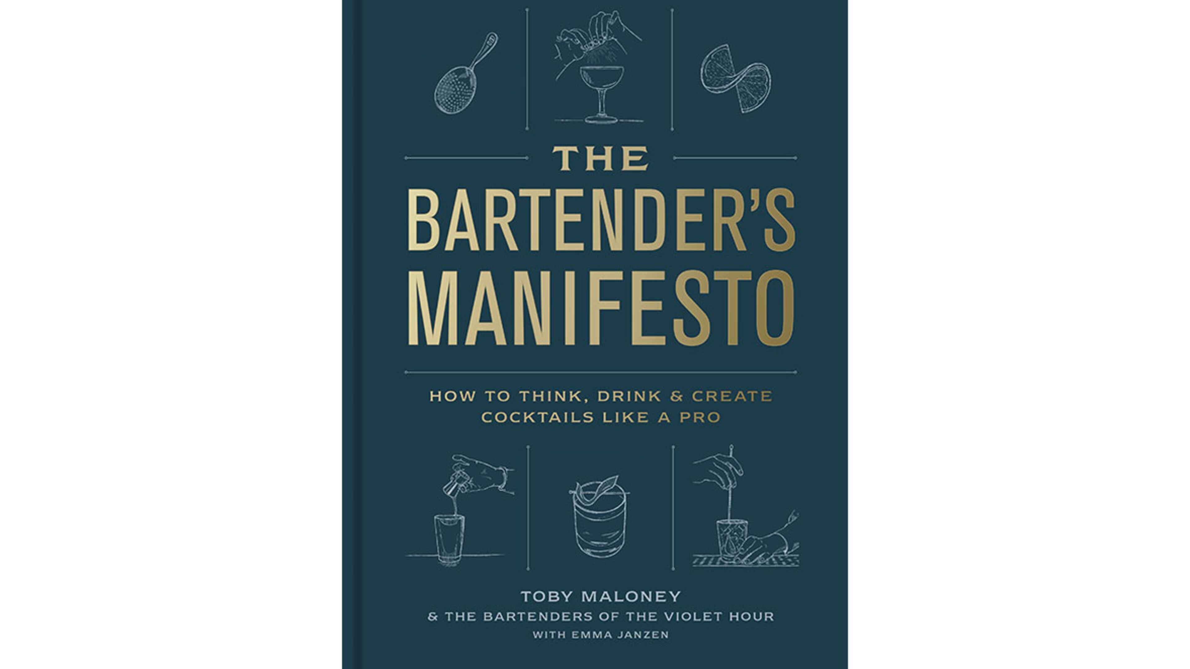 “The Bartender’s Manifesto: How to Think, Drink, and Create Cocktails Like a Pro” by Toby Maloney and the Bartenders of the Violet Hour with Emma Janzen (Potter, 32.50).