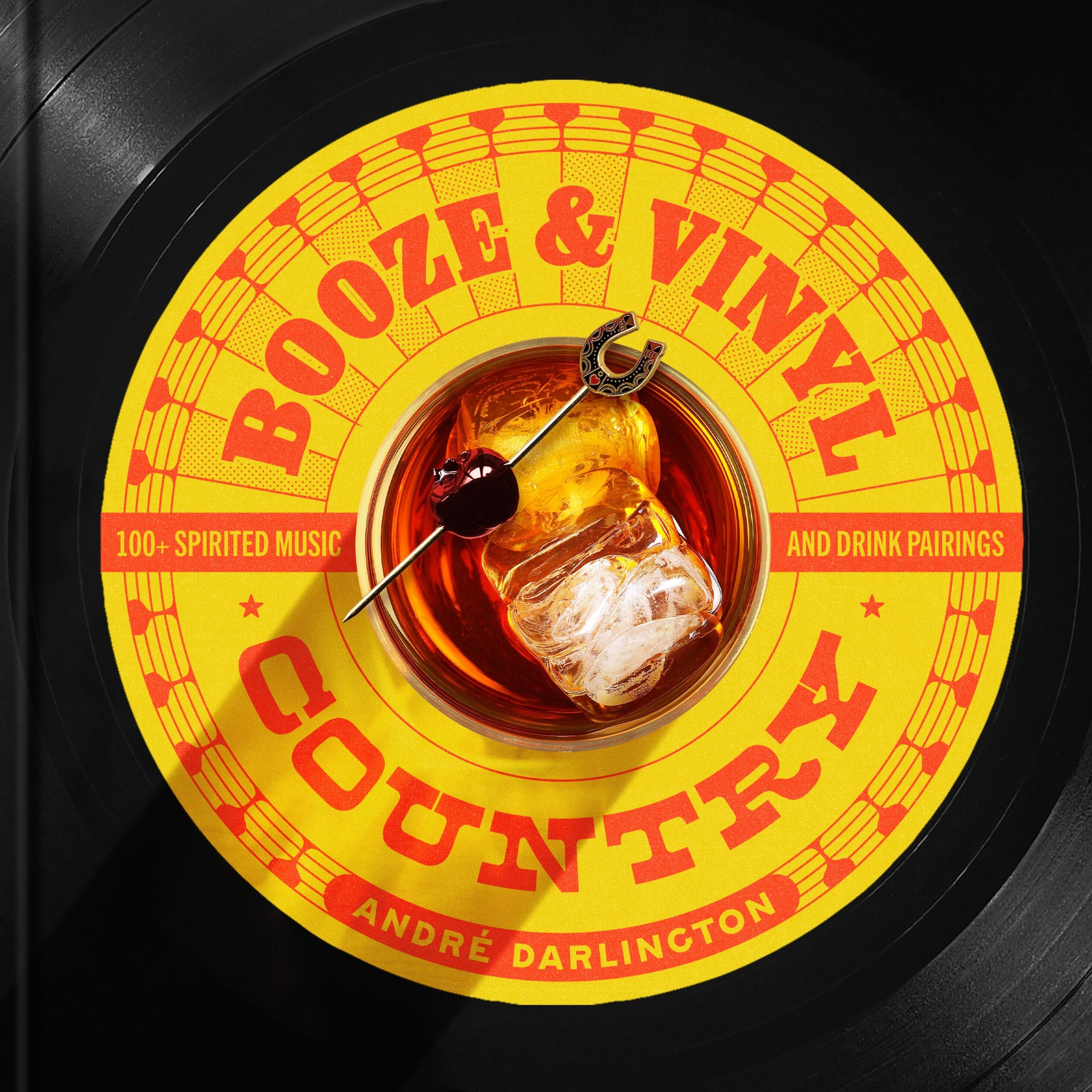 "Booze & Vinyl Country" is your companion tome for pairing cocktails with country music from the '50s to current songwriters. (Courtesy of Running Press)