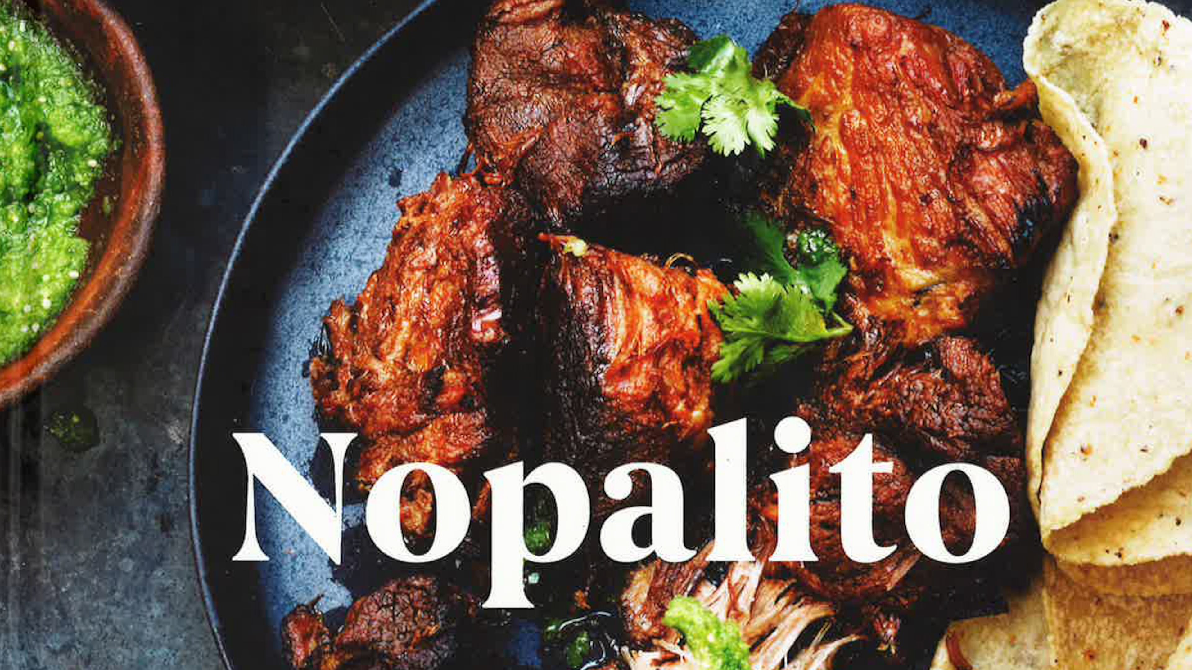 Nopalito: A Mexican Kitchen, by Gonzalo Guzman