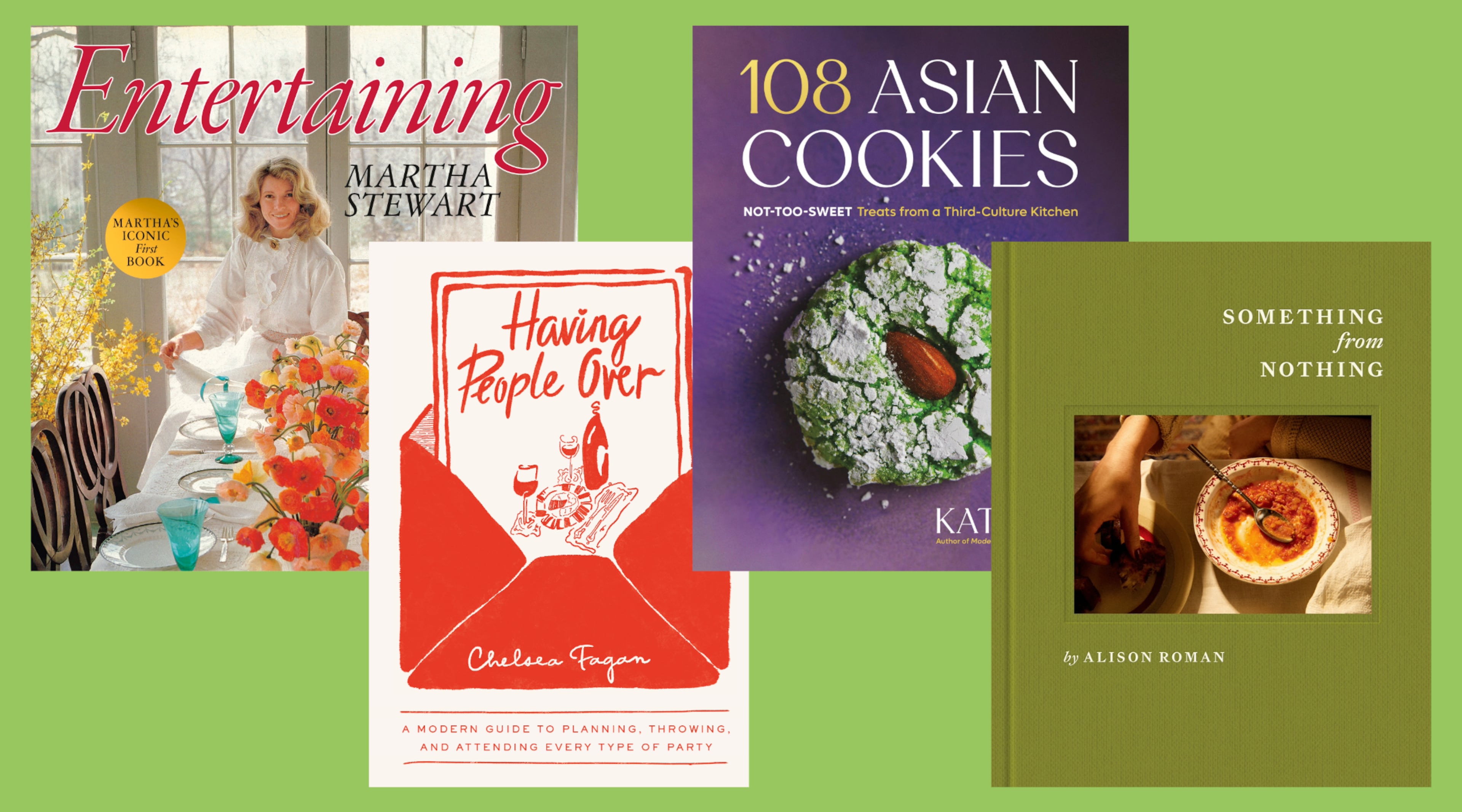 From left: “Entertaining” (reissued) by Martha Stewart (Potter, $50); “Having People Over: A Modern Guide to Planning, Throwing, and Attending Every Type of Party” by Chelsea Fagan (Ten Speed Press, $30); "108 Asian Cookies: Not-Too-Sweet Treats from a Third-Culture Kitchen” by Kat Lieu (Voracious, $40); “Something from Nothing” by Alison Roman (Clarkson Potter, $37.99).