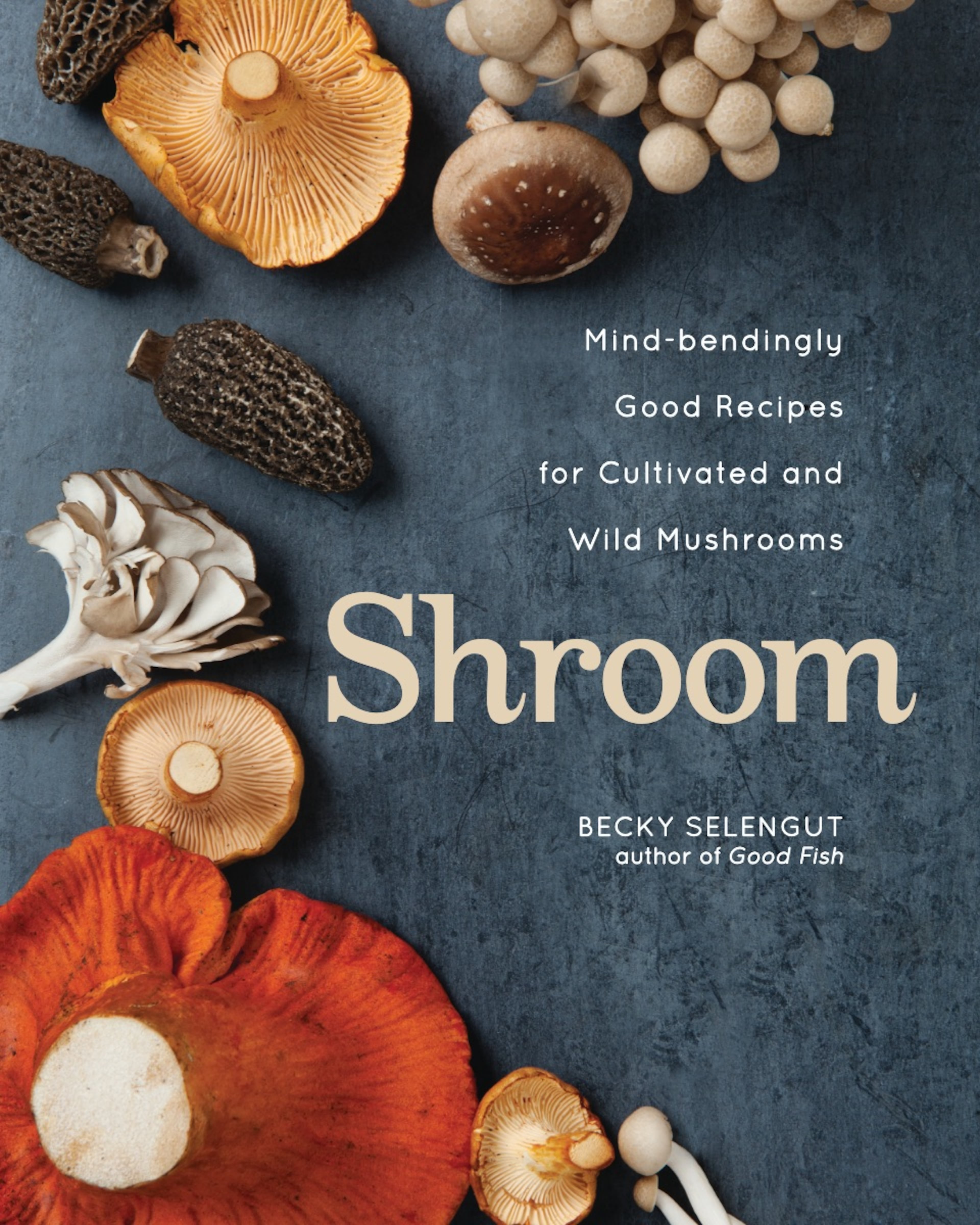 Chef Becky Selengut offers 75 recipes in her beautiful cookbook “Shroom.” (Courtesy of Clare Barboza)