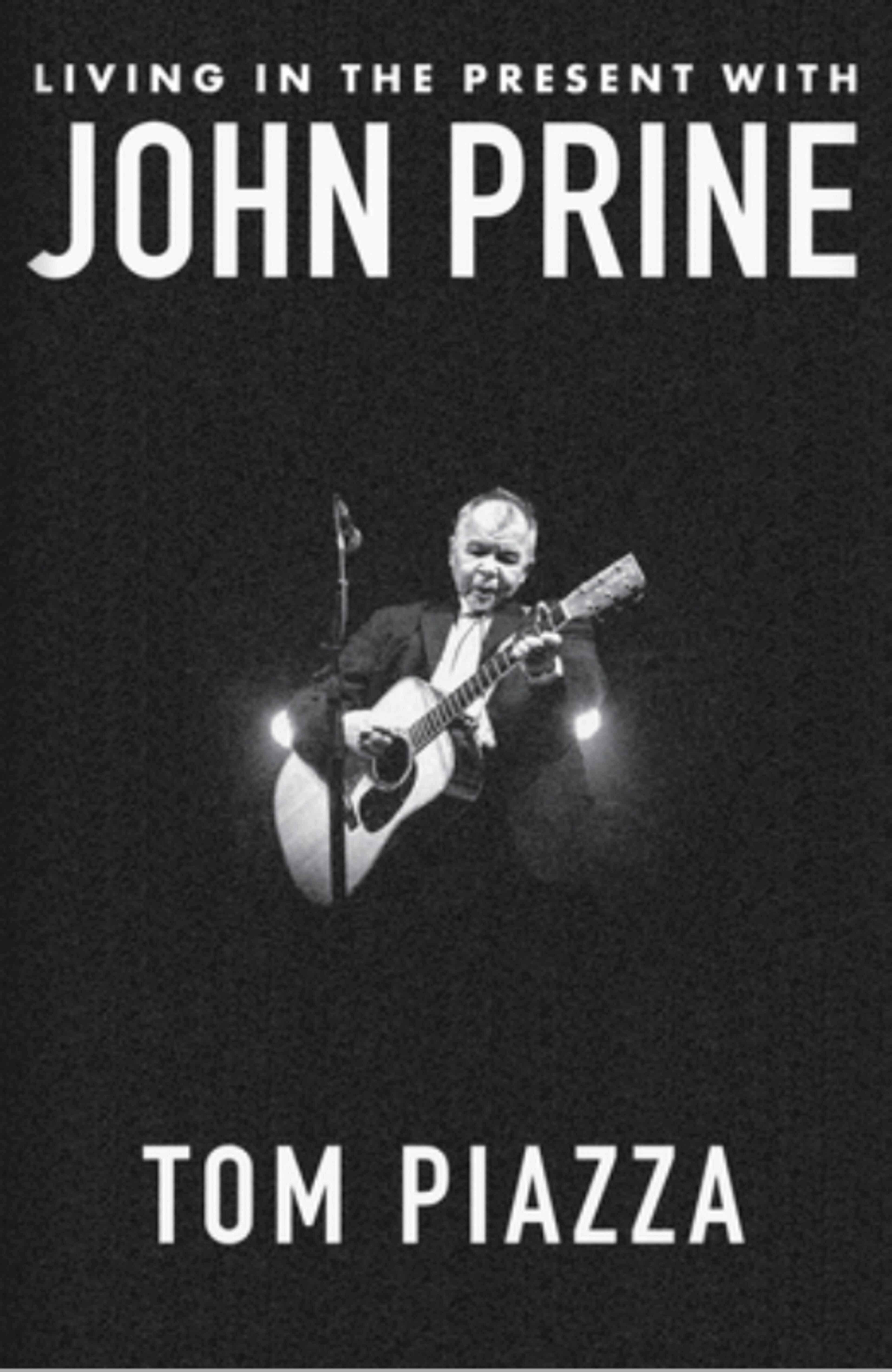 "Living in the Present with John Prine" by Tom Piazza
Courtesy of W.W. Norton