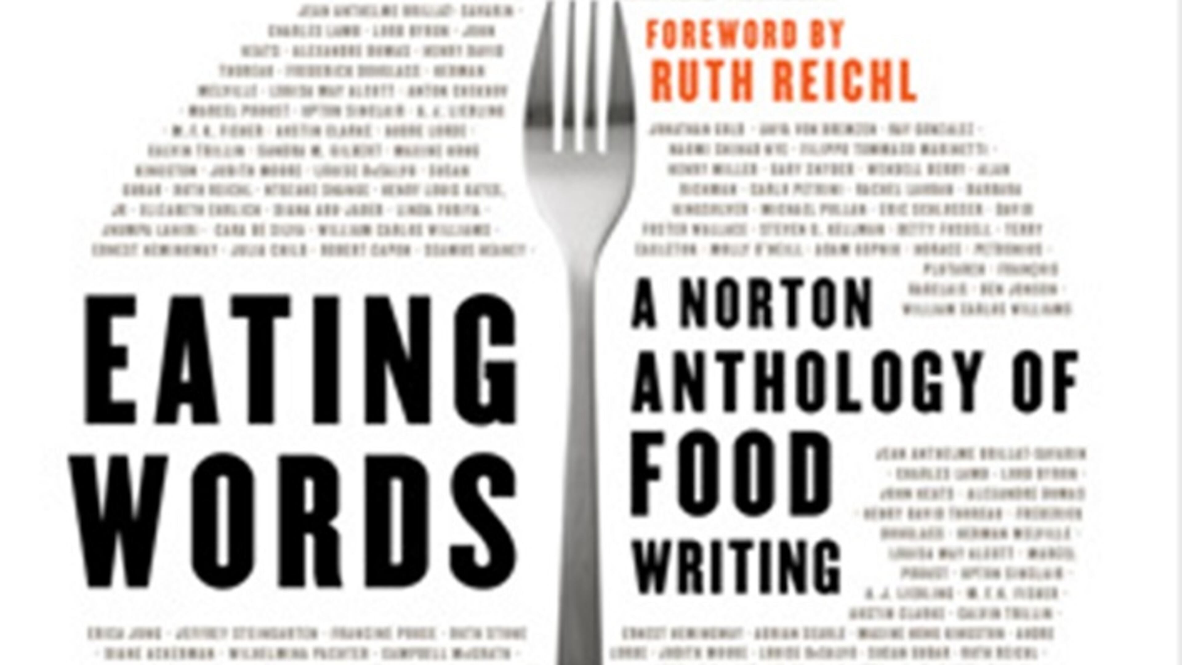 "Eating Words: A Norton Anthology of Food Writing," edited by Sandra M. Gilbert and Roger J. Porter. (W.W. Norton & Company Inc.)