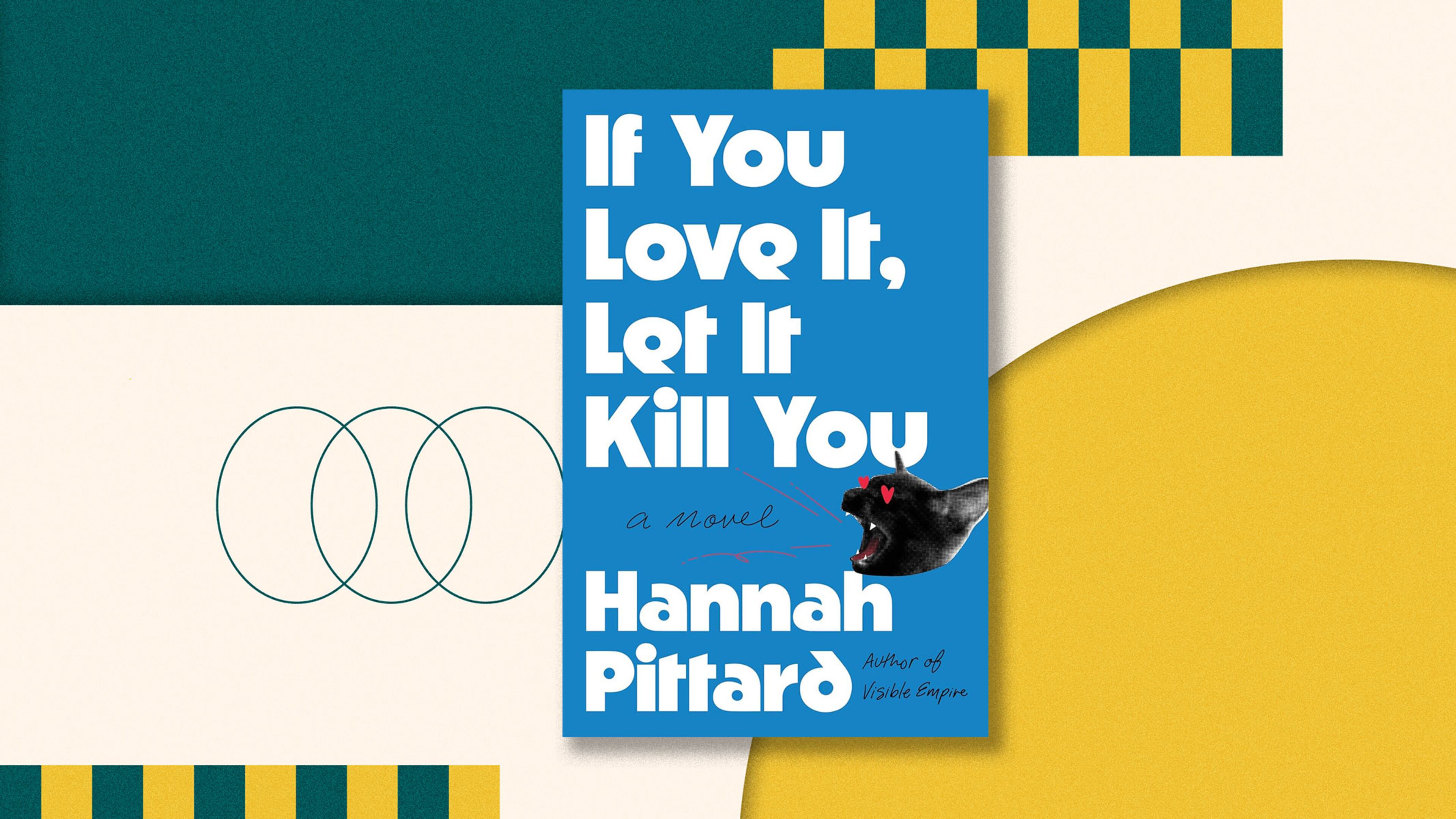 "If You Love It, Let It Kill You" by Hannah Pittard