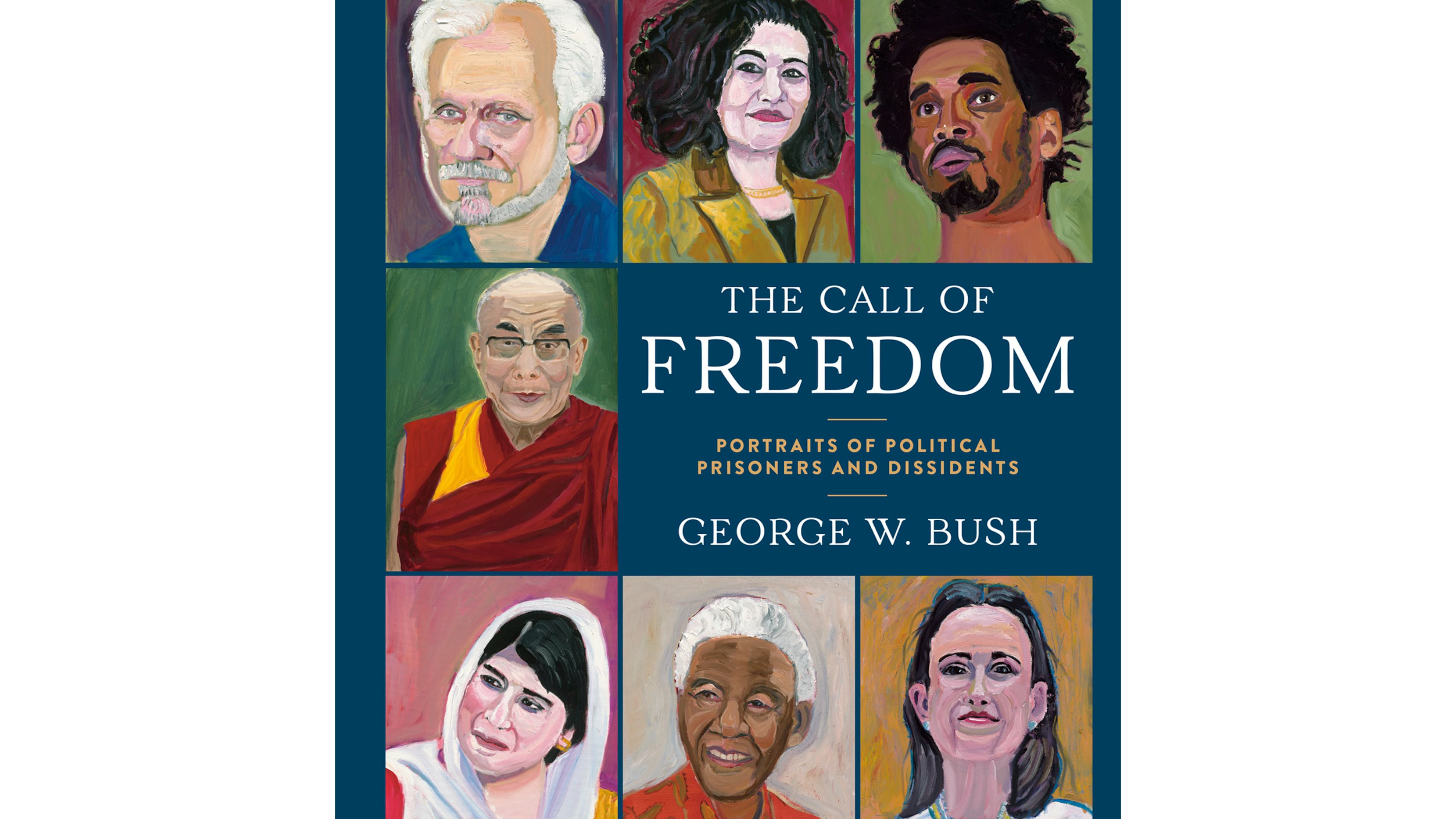 This cover image released by Crown shows "The Call of Freedom: Portraits of Political Prisoners and Dissidents" by George W. Bush. (Crown via AP)