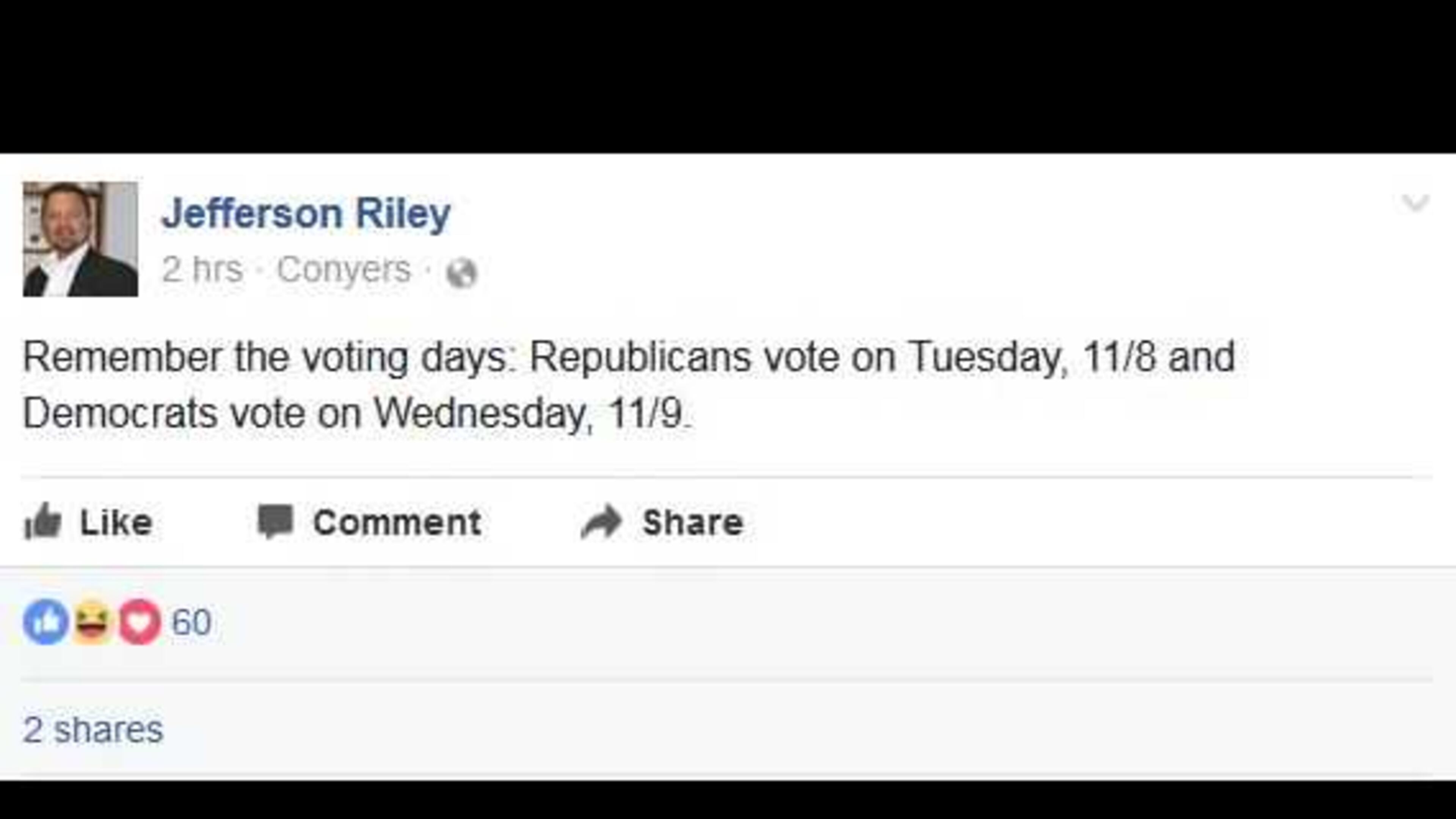 Mansfield, Ga., Mayor Jefferson Riley posted this on his Facebook page: "Remember the voting days: Republicans vote on Tuesday, 11/8 and Democrats vote on Wednesday, 11/9."