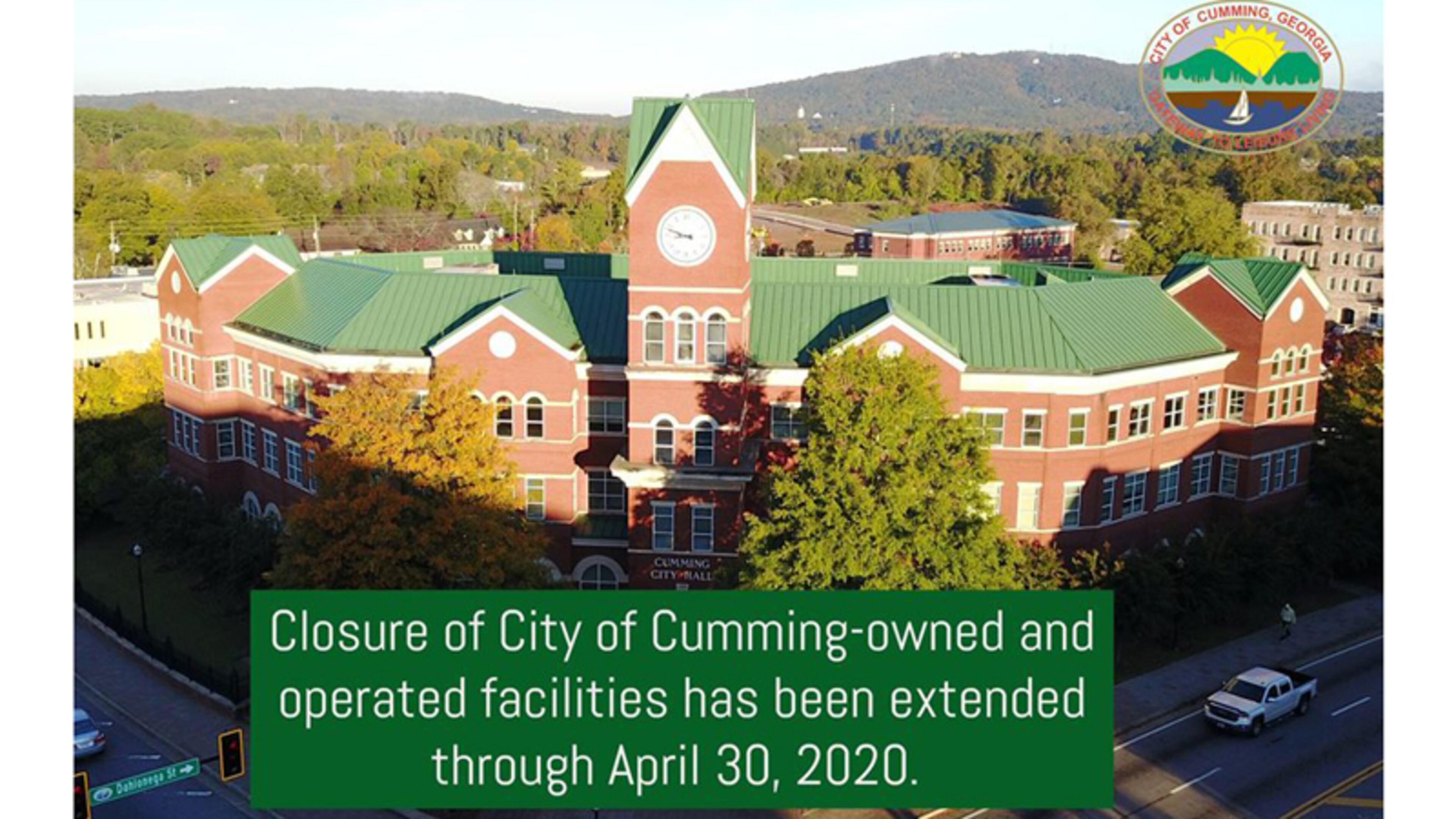 Cumming City Hall and other city facilities will remain closed to the public through April 30 due to the ongoing COVID-19 outbreak. CITY OF CUMMING