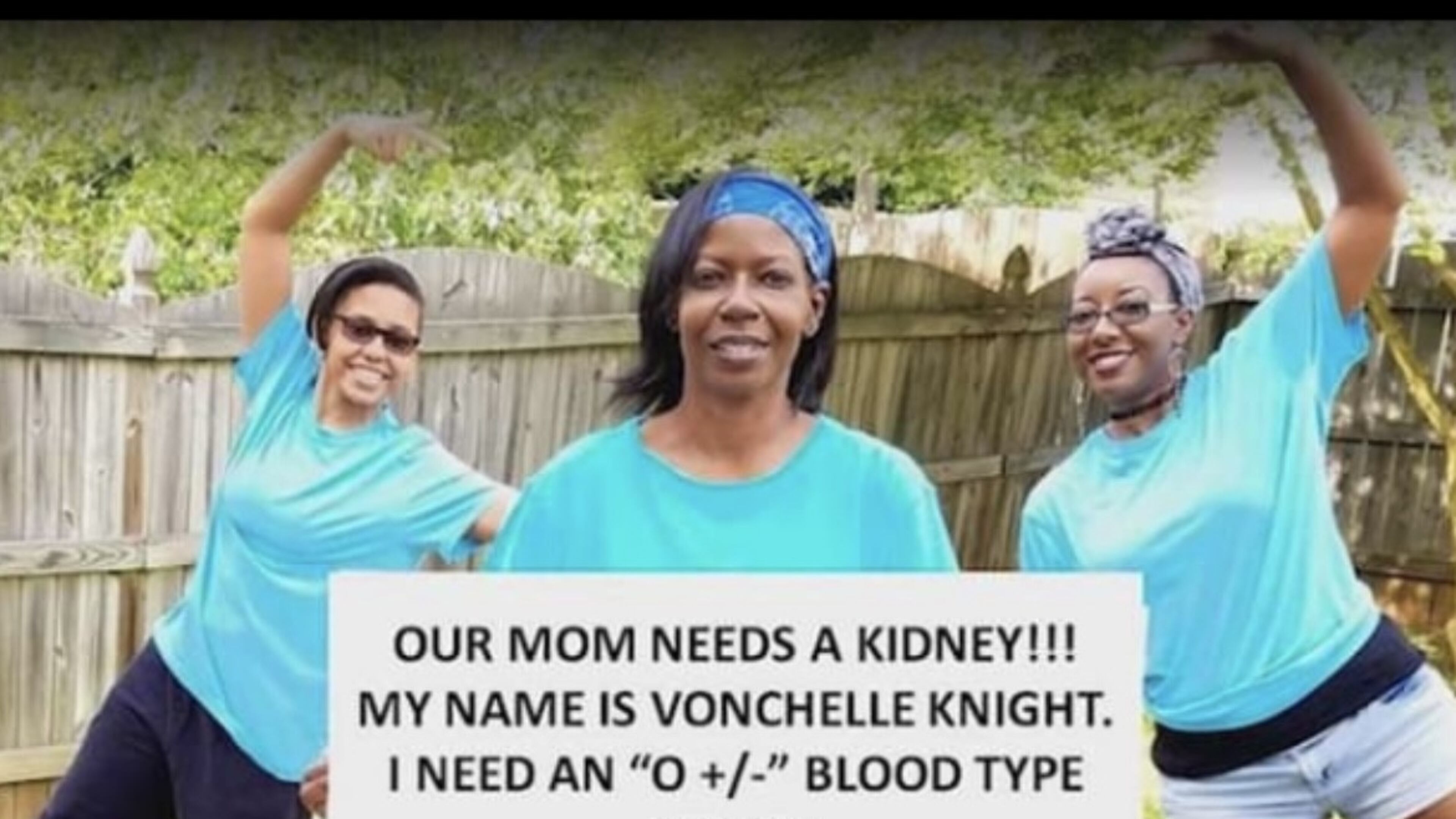 Vonchelle Knight's daughters, Caya Knight and Courtney Givner, shared this poster everywhere when their mother needed a kidney transplant, which is how her donor, Amanda Hayhurst, was found. Courtesy of Amanda Hayhurst