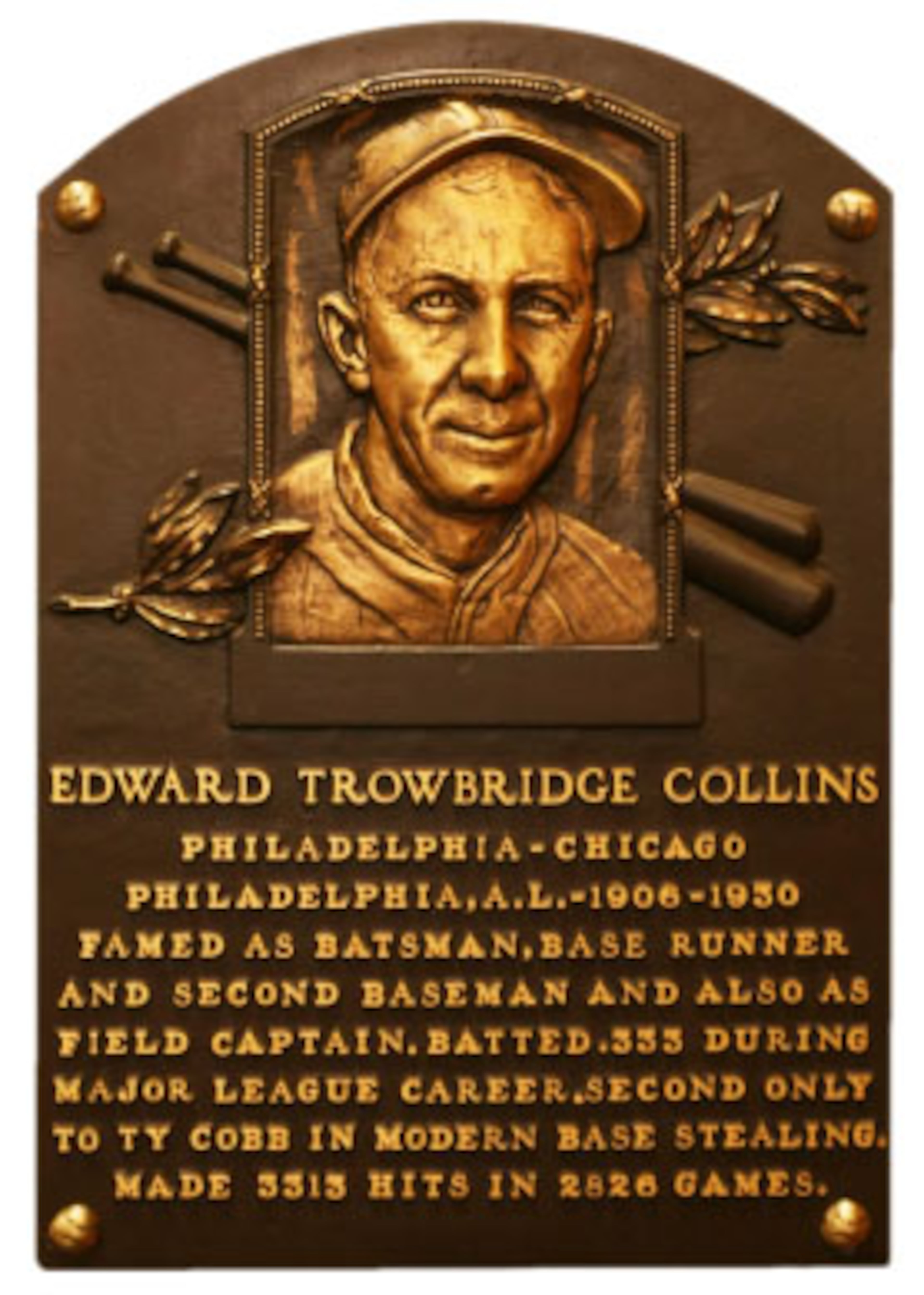 Eddie Collins: Second baseman, who played for the Philadelphia A's (1906-1914, 1927-1930) and Chicago White Sox (1915-1926). He was elected to the Hall of Fame by Baseball Writers in 1939. Collins played in the majors for 25 seasons. For 10 of those seasons, he batted over .340, and had more than 3,000 hits.