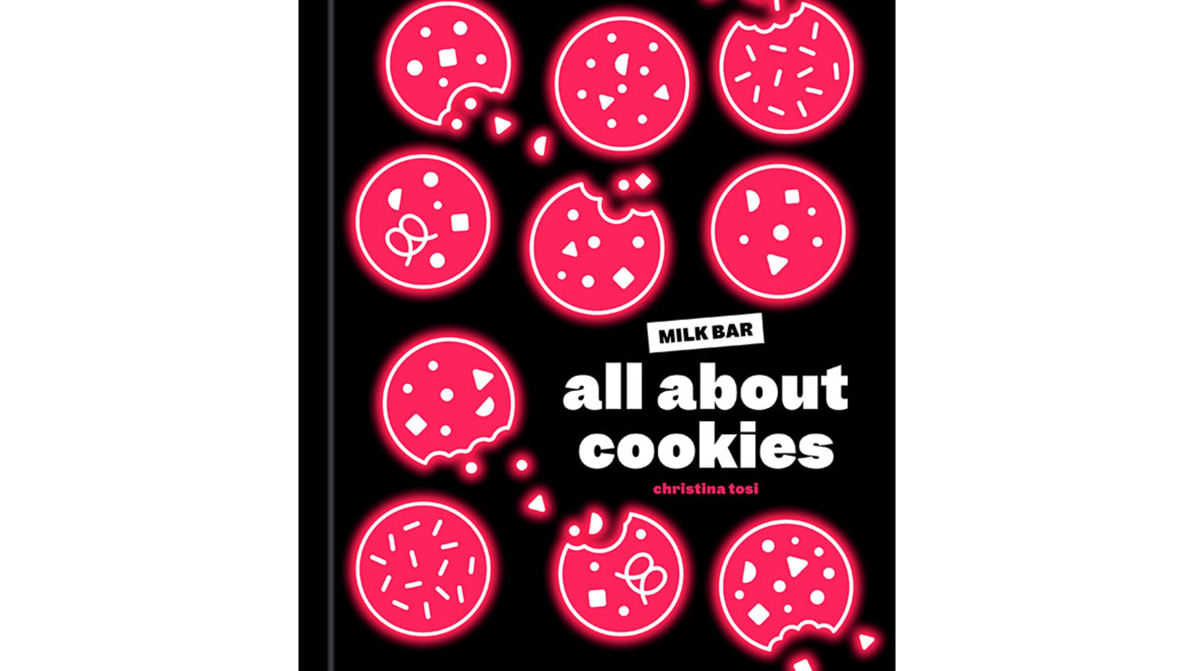 "Milk Bar: All About Cookies" by Christina Tosi (Potter, $35)