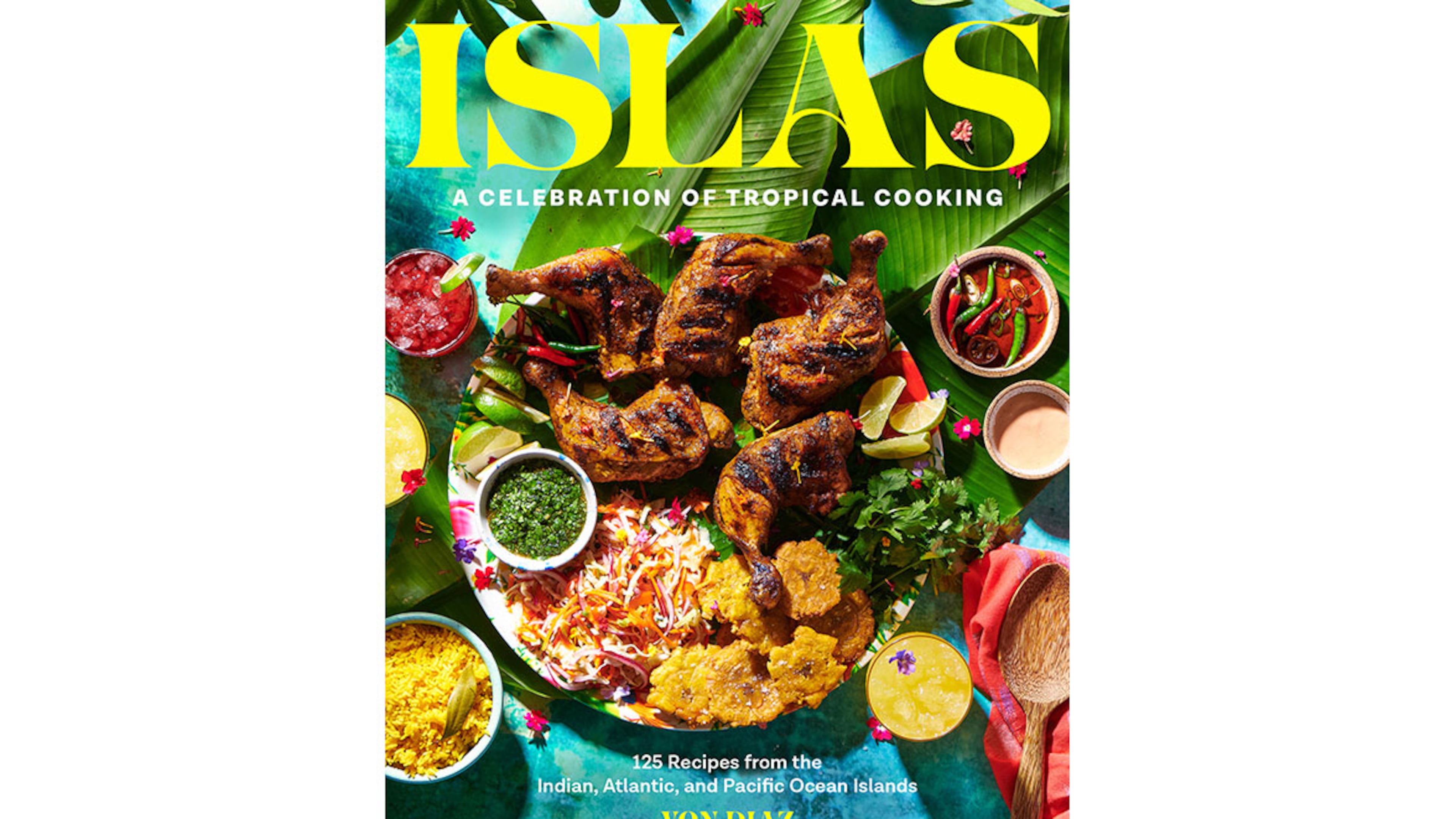 “Islas: A Celebration of Tropical Cooking — 125 Recipes from the Indian, Atlantic and Pacific Ocean Islands” by Von Diaz (Chronicle, $35)
(Courtesy of Cybelle Codish)