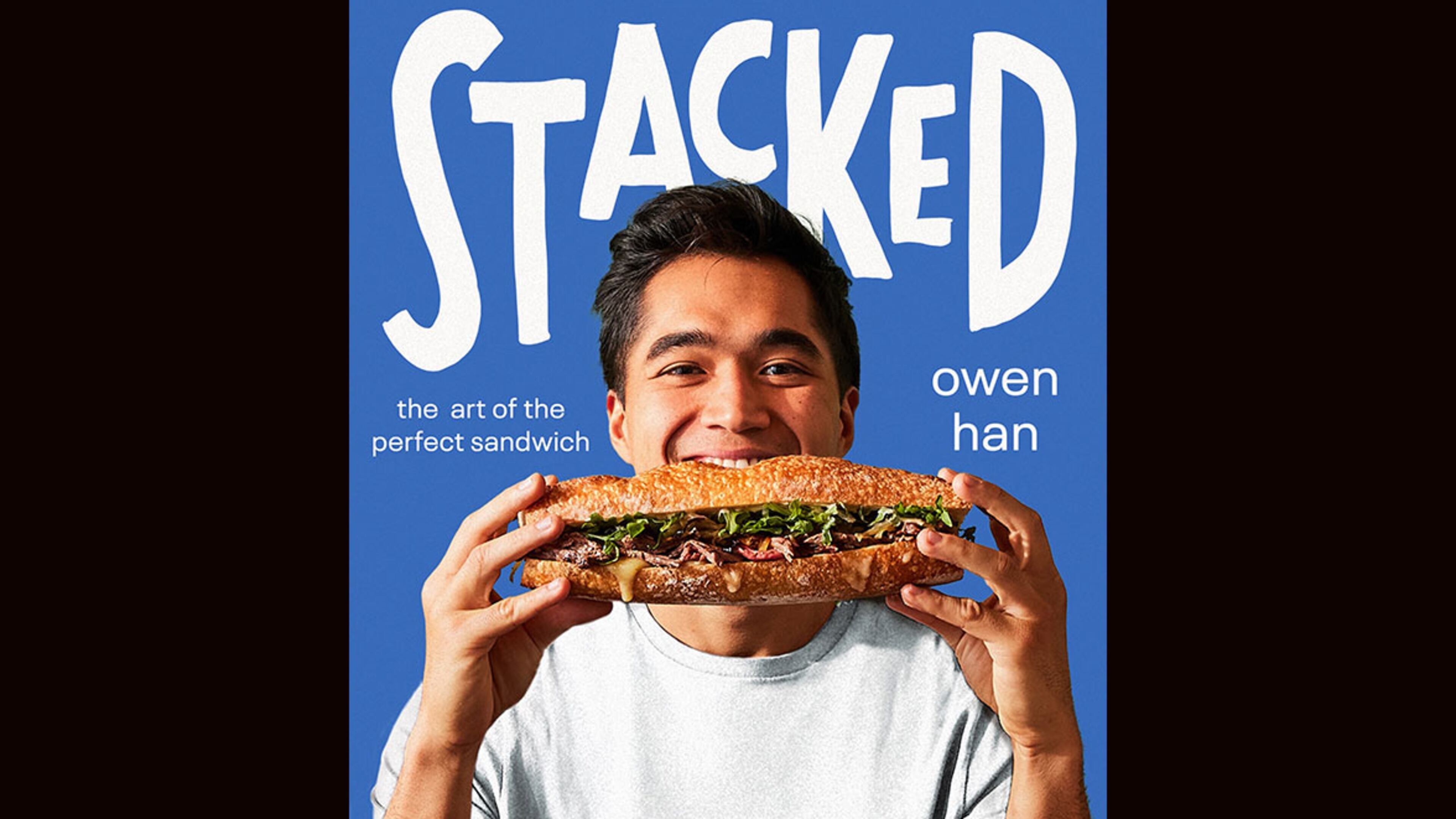 "Stacked: The Art of the Sandwich" by Owen Han (Harvest, $29.99)