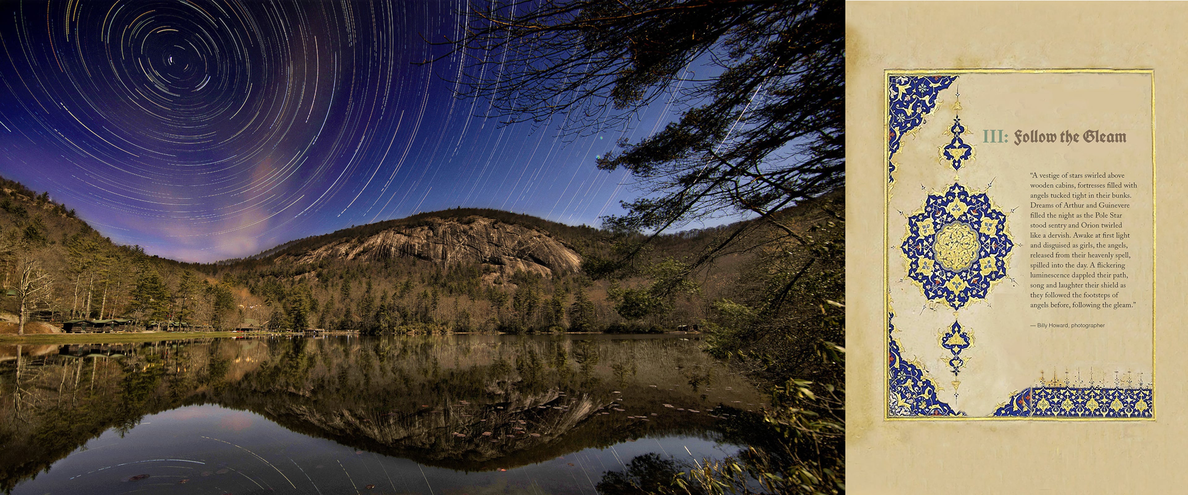 Shock wrote the content and designed and produced a book celebrating the 100th anniversary of Camp Merrie-Woode in North Carolina. Howard contributed photography including of a star trail above the camp and "Old Bald." The process of taking 100-plus long-exposure photographs as the stars moved across the sky (later to be merged to show the stars' movement) required several hours, giving Howard time to write the accompanying poem. Courtesy of Billy Howard