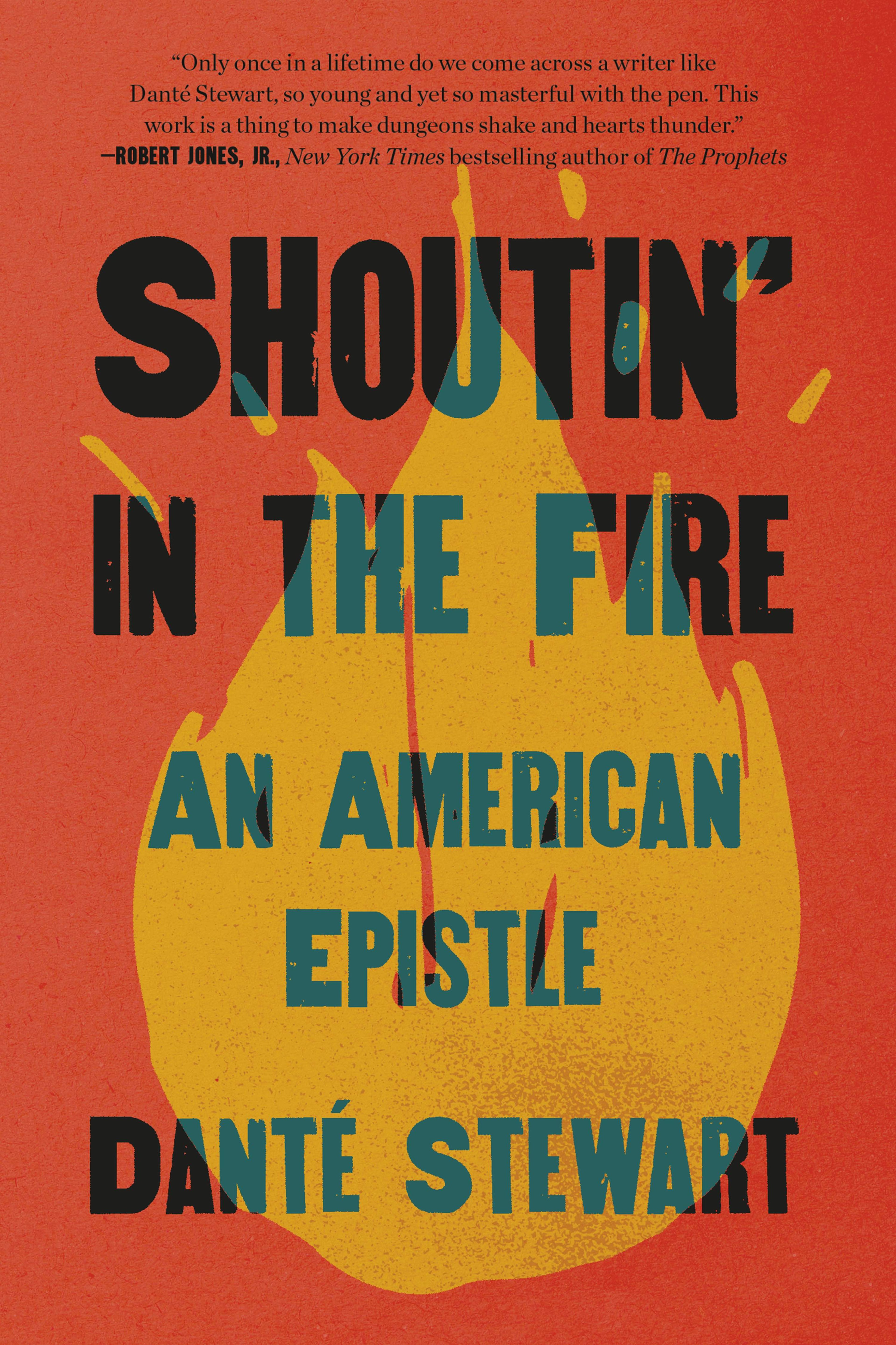 "Shoutin' in the Fire: An American Epistle" by Dante Stewart. (Courtesy of Convergent Books)