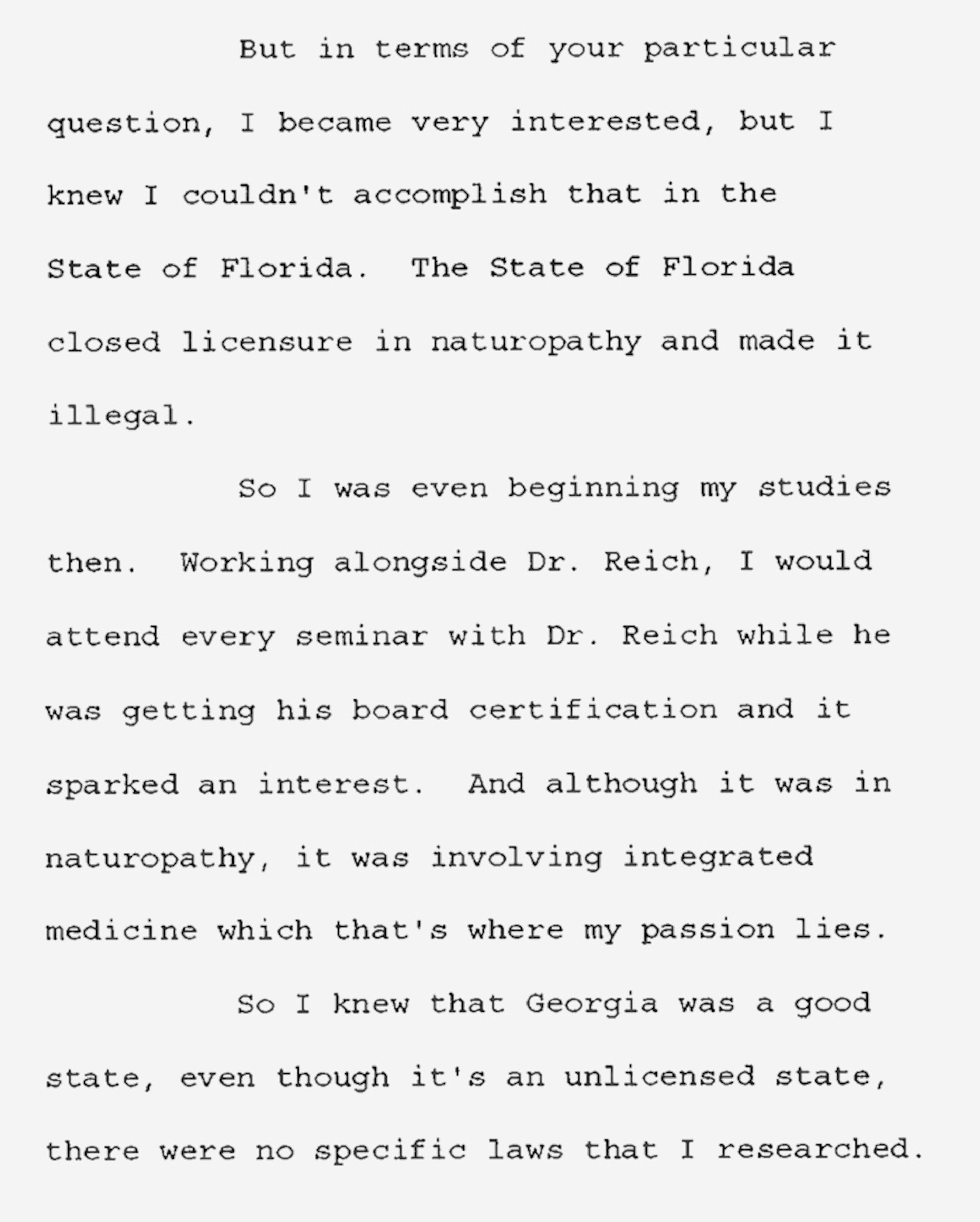 Progressive Medical Center co-founder Gez Agolli testified in a 2005 deposition that one reason he moved to Georgia from Florida was so he could practice as a naturopath. He said he was influenced by the fact that Florida law prohibited naturopaths while Georgia had no regulations one way or the other. (Alexander vs. Progressive case file)