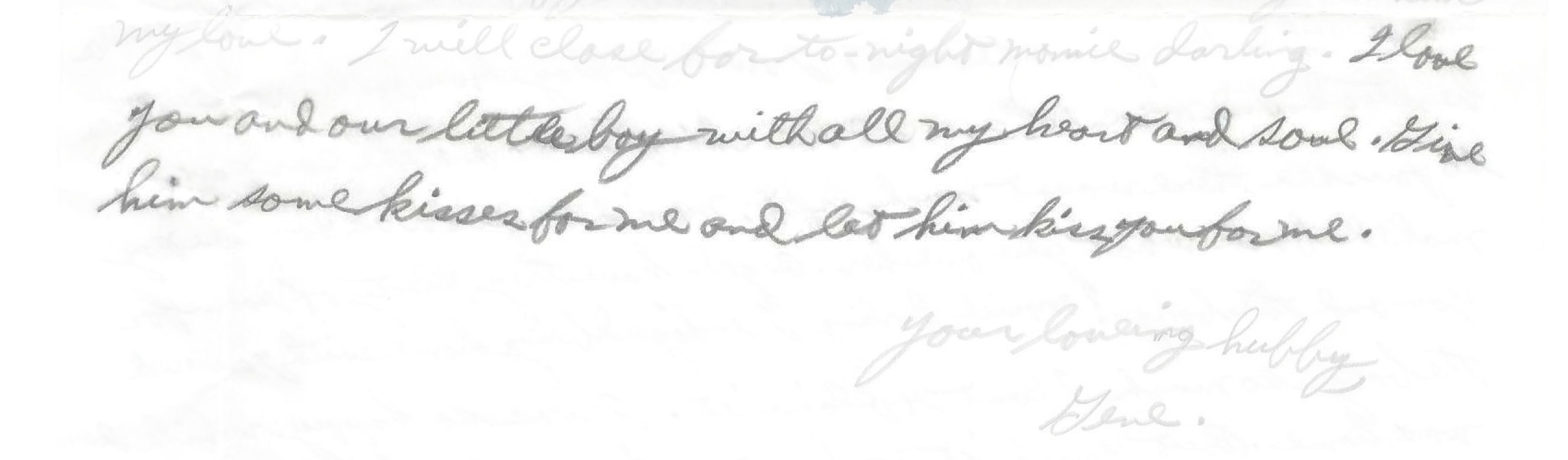 Eugene Blanchard closes his Oct. 10, 1941, letter to his wife with, "I love you and our little boy with all my heart and soul. Give him some kisses for me and let him kiss you for me."