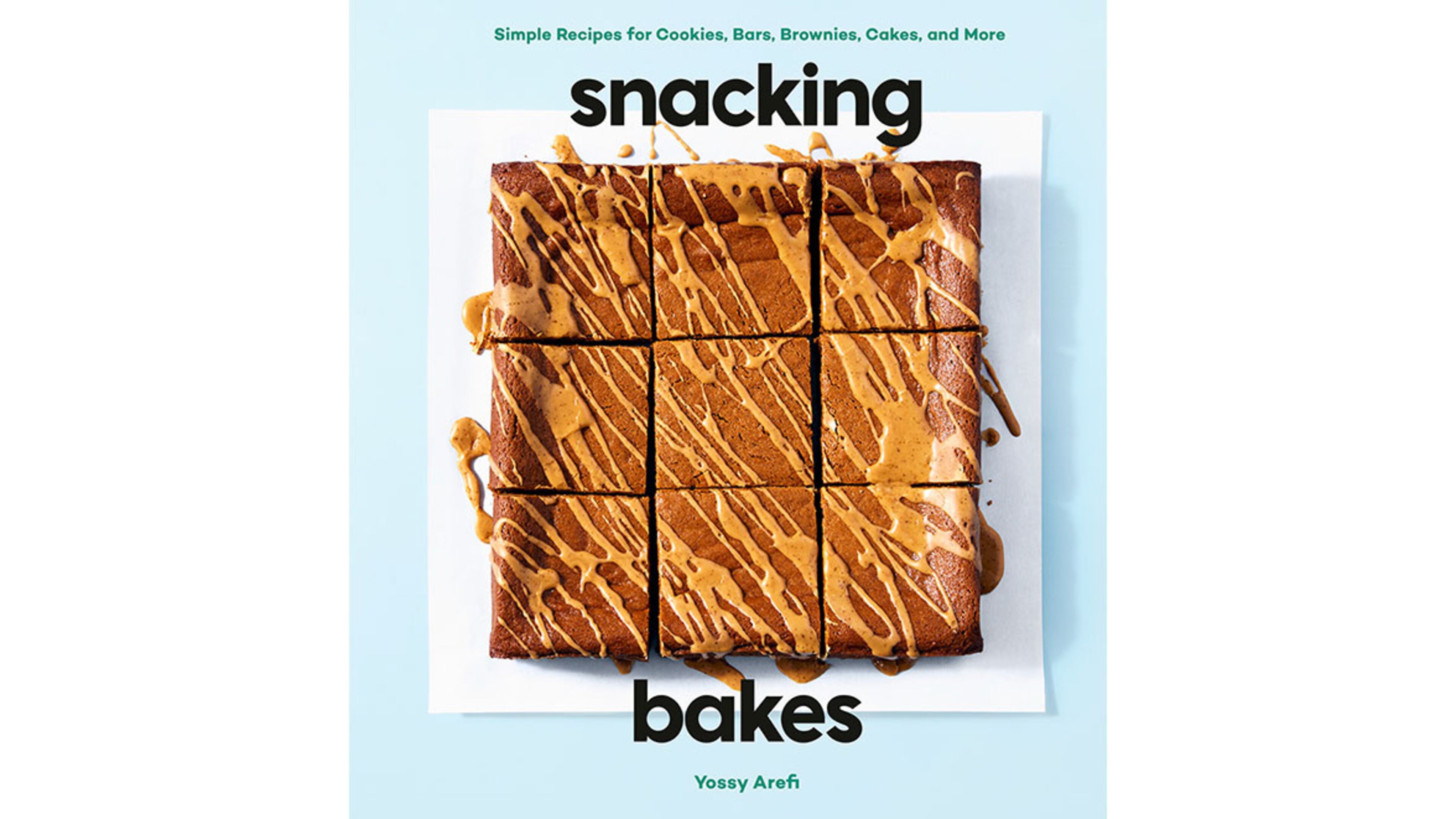 "Snacking Bakes: Simple Recipes for Cookies, Bars, Brownies, Cakes, and More" by Yossy Arefi (Potter, $25)