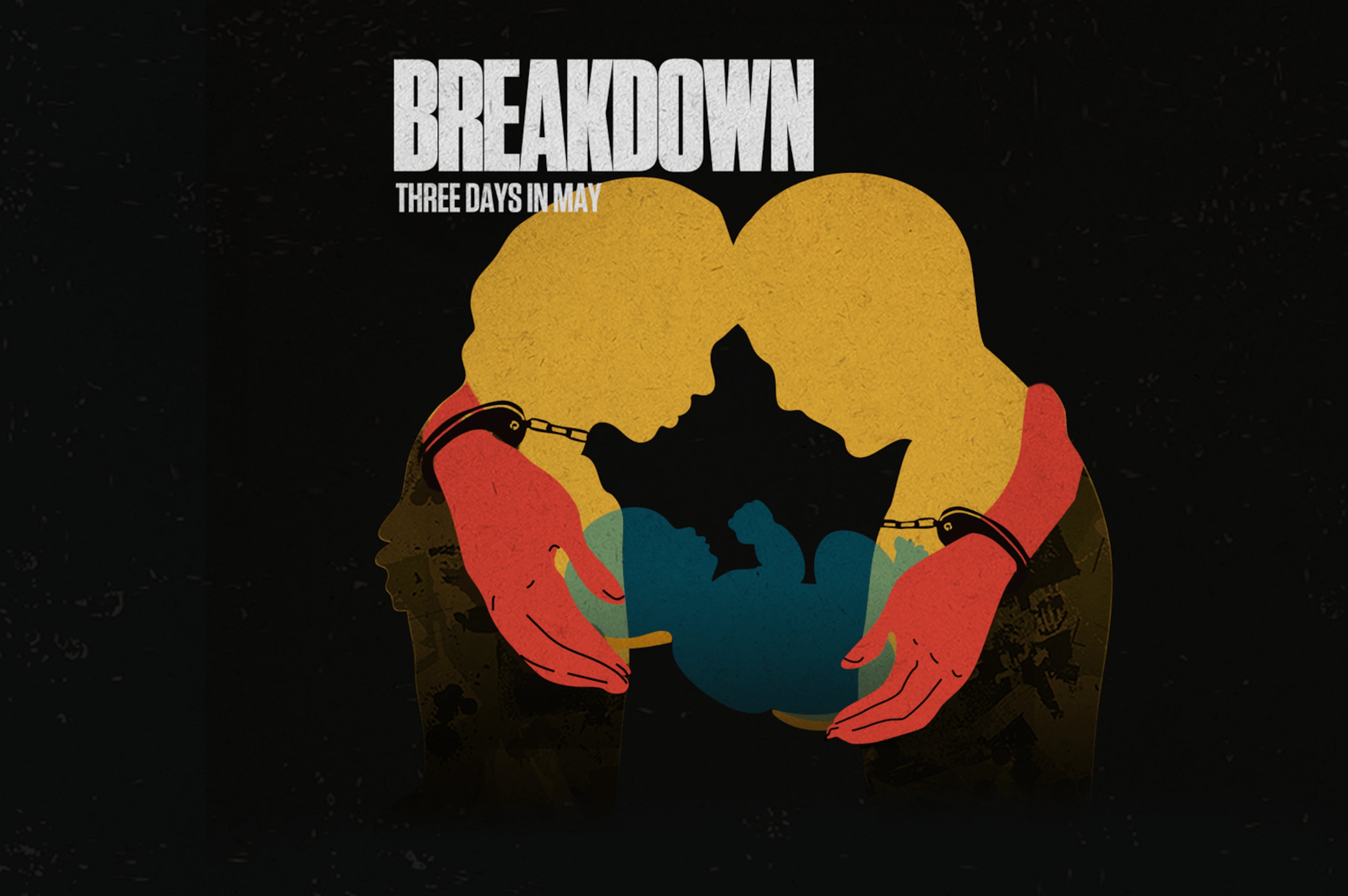 Breakdown: Three Days in May
