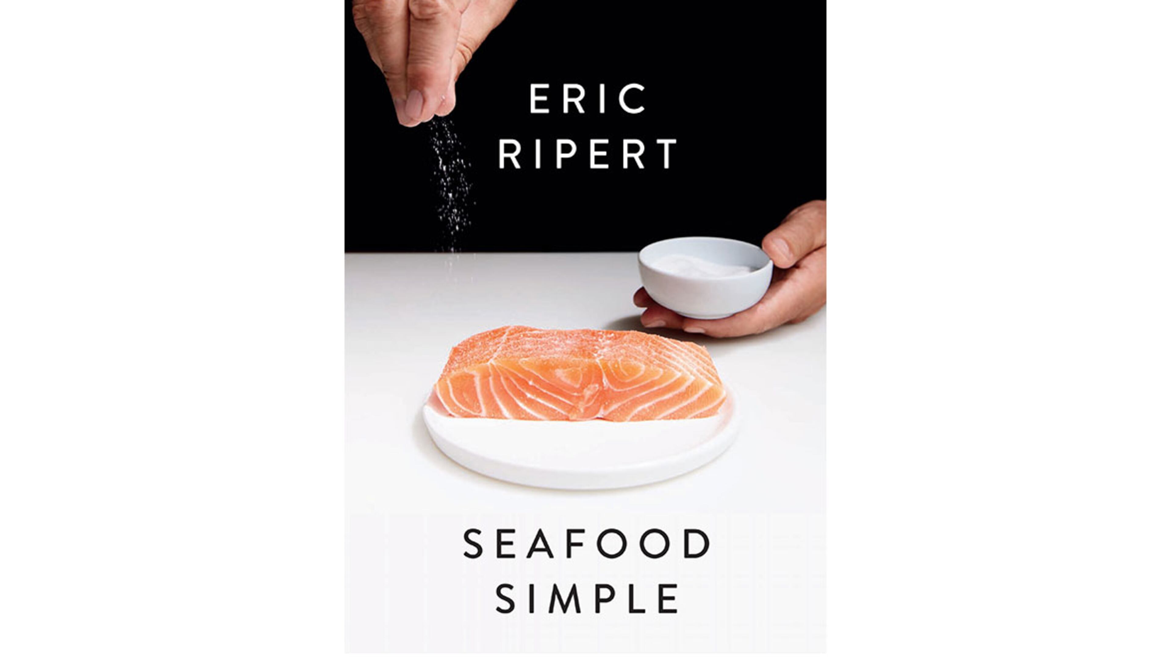 "Seafood Simple" by Eric Ripert (Random House, $35)