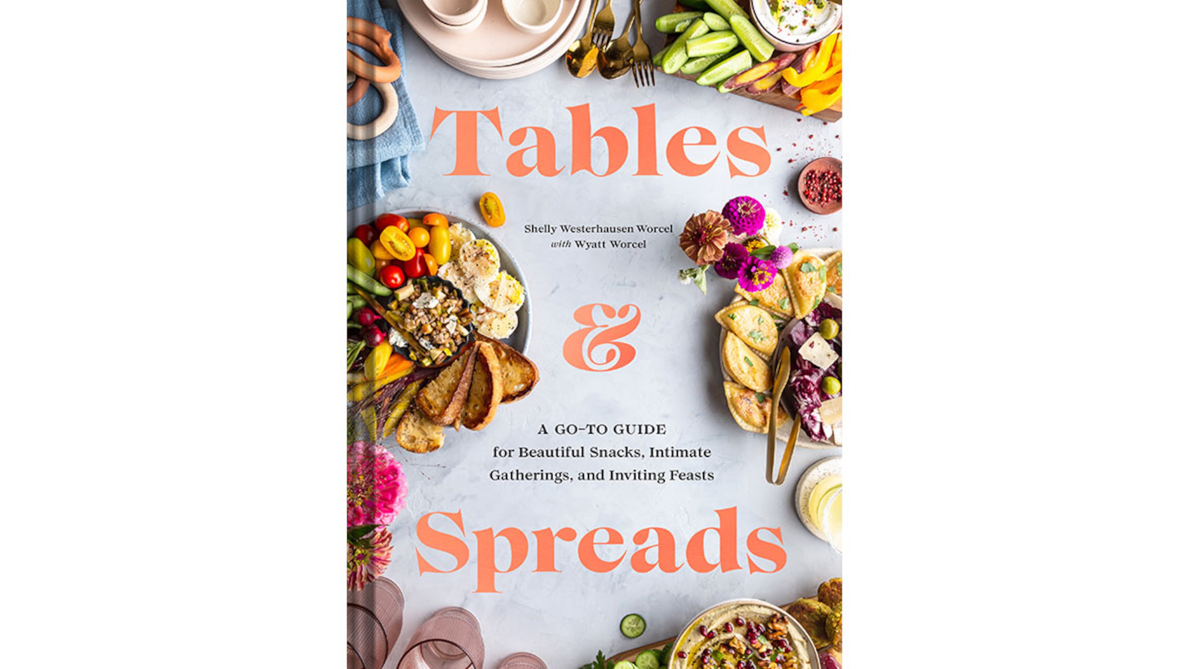 “Tables and Spreads: A Go-To Guide for Beautiful Snacks, Intimate Gatherings, and Inviting Feasts” by Shelly Westerhausen Worcel with Wyatt Worcel (Chronicle, $27.95)
