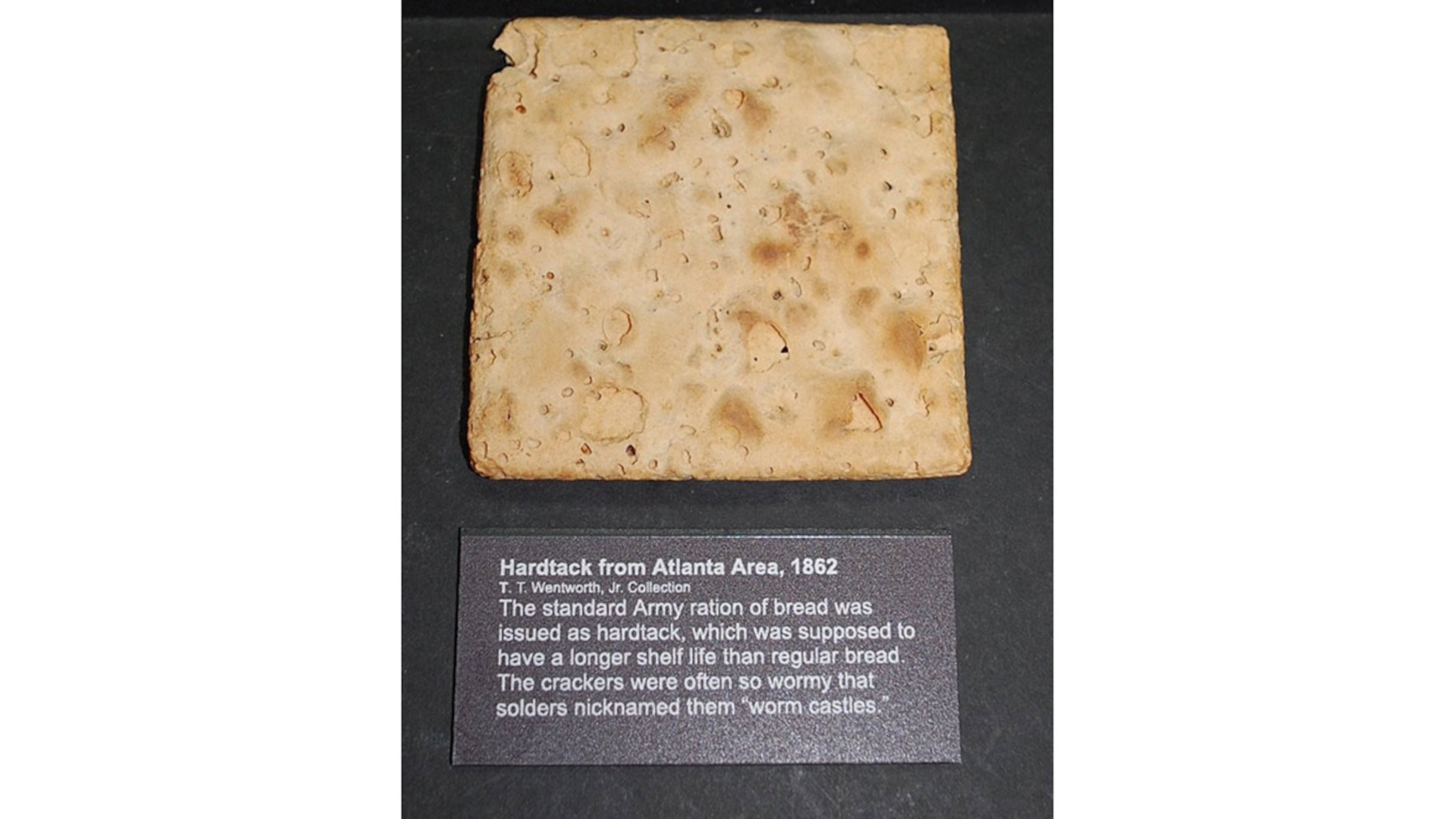 During the Civil War, hardtack sometimes was called "worm castles," because insects would lay their eggs in it. Pictured is hardtack from Atlanta that dates to 1862, on display at the Pensacola Museum of History at the University of West Florida.