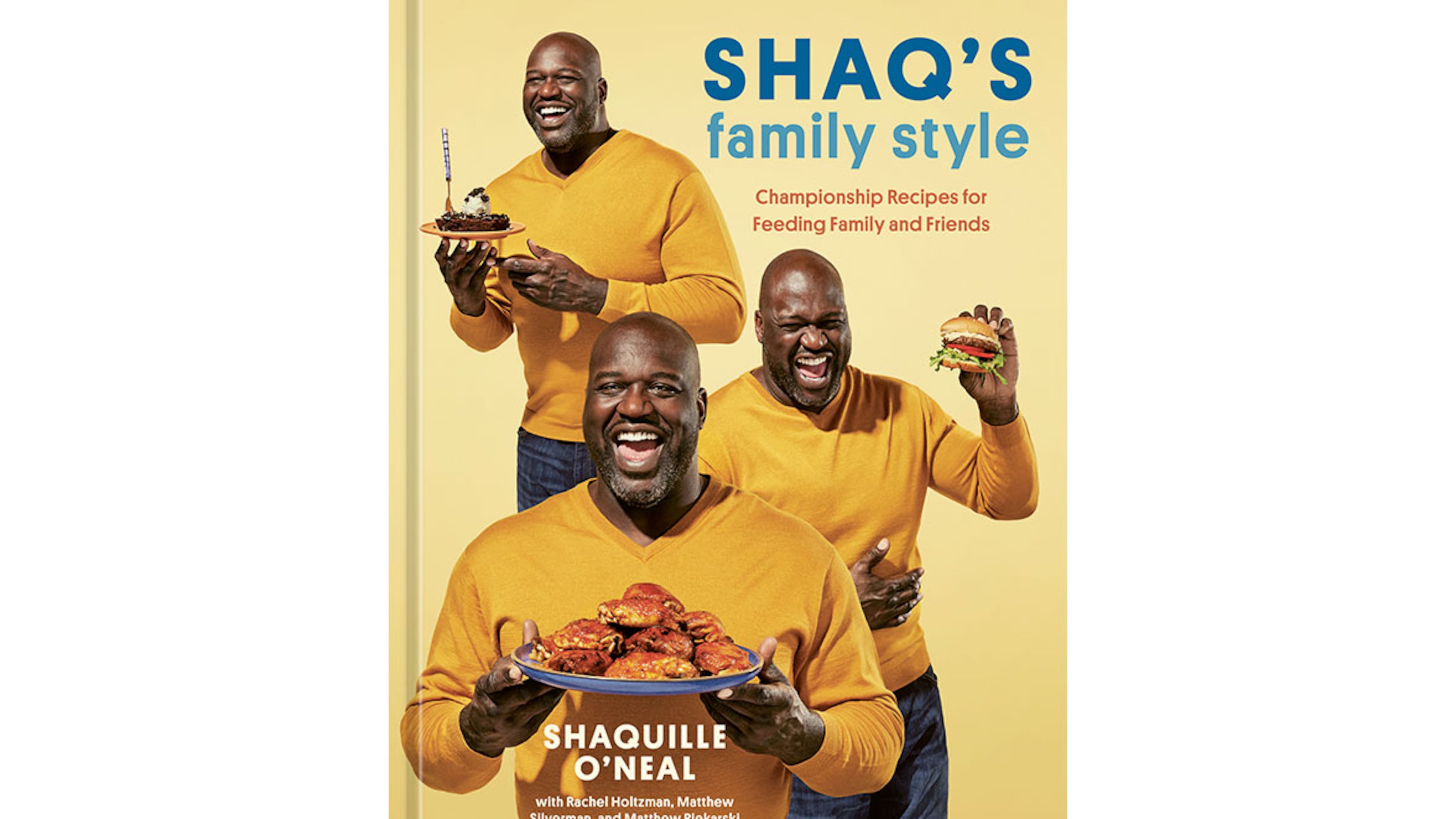 “Shaq’s Family Style: Championship Recipes for Family and Friends” by Shaquille O’Neal with Rachel Holtzman, Matthew Silverman, and Matthew Piekarski (Ten Speed, $29.99)