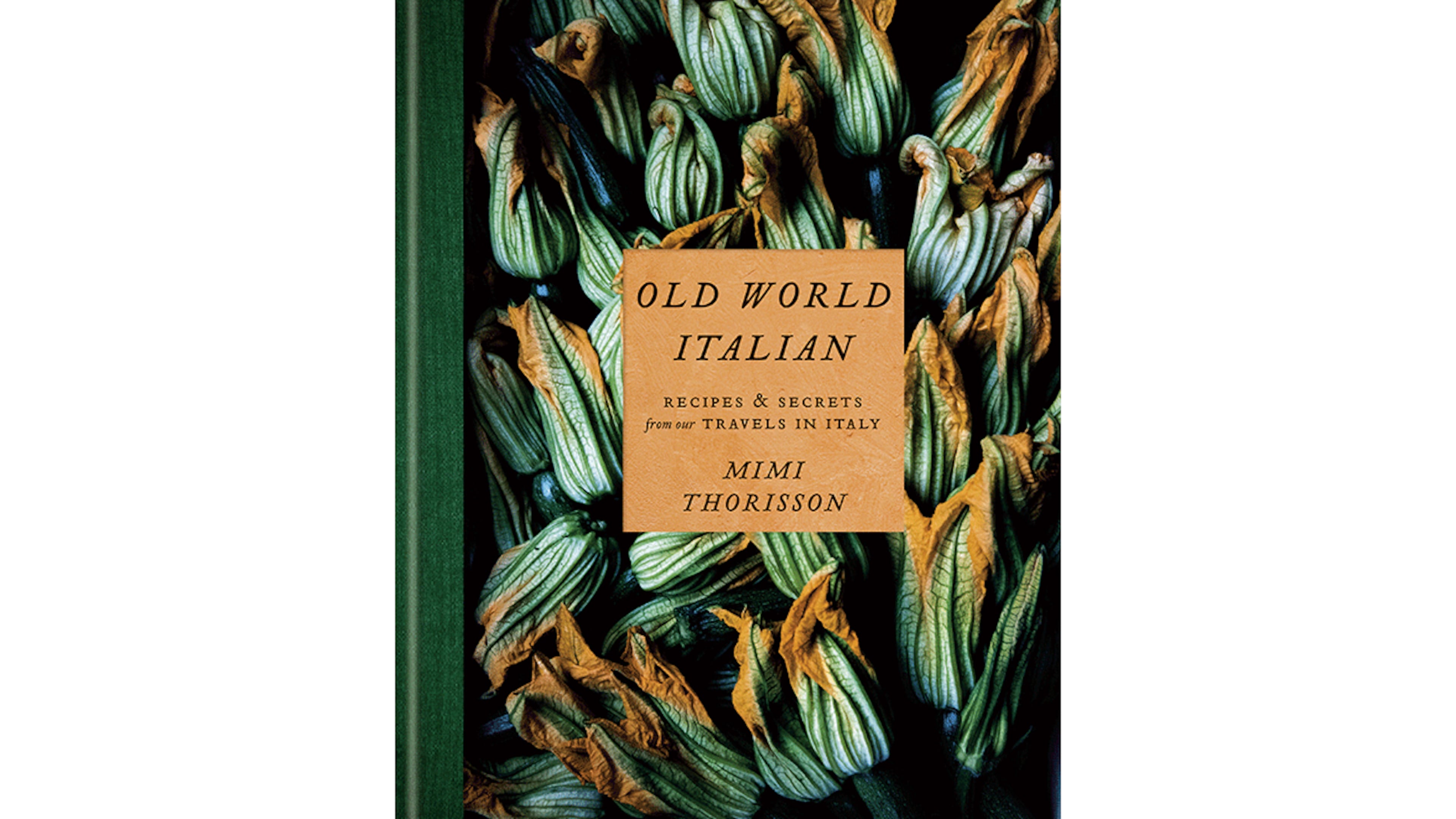 "Old World Italian: Recipes and Secrets from Our Travels in Italy" by Mimi Thorisson (Potter, $40)