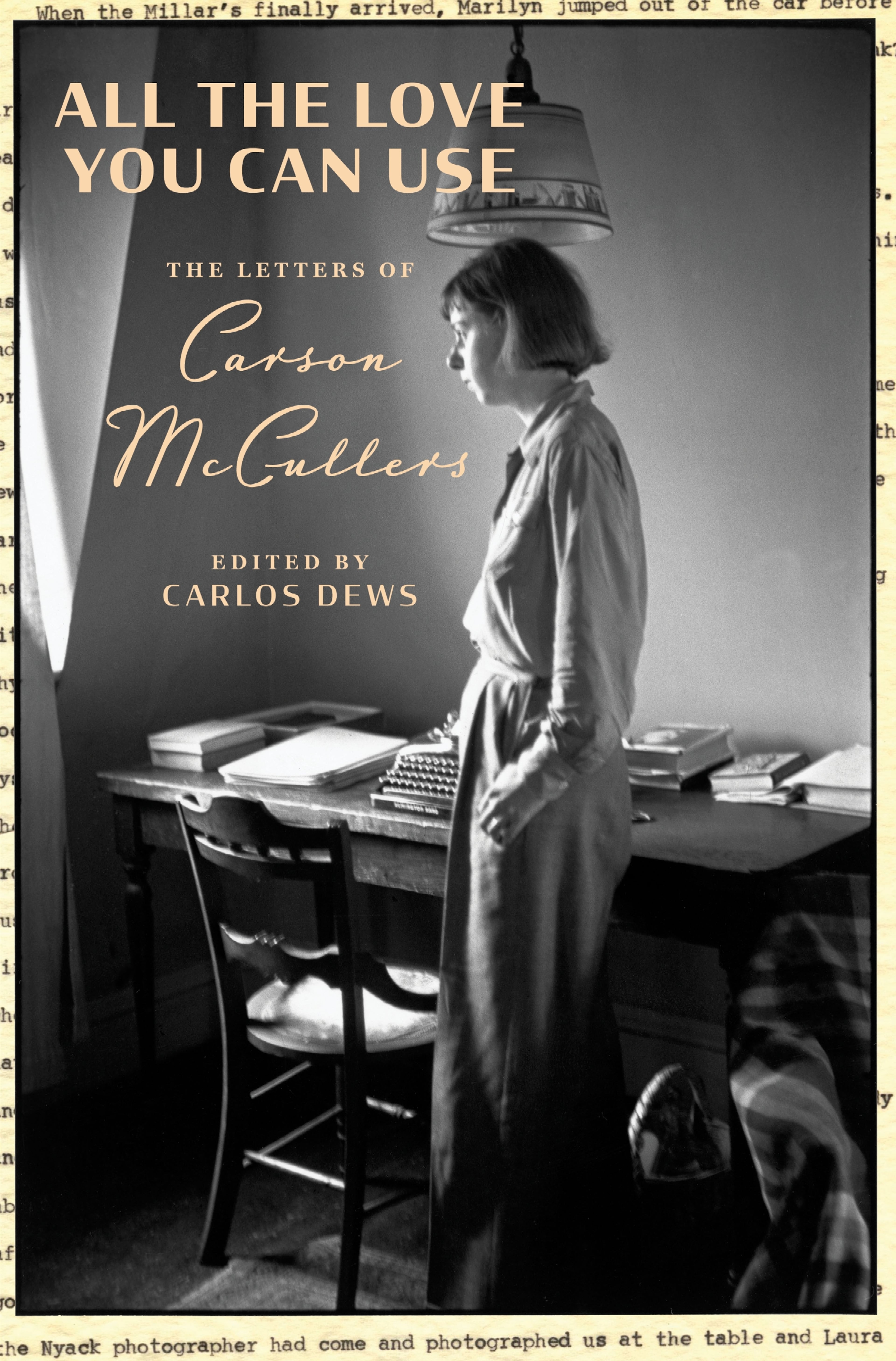"All the Love You Can Use: The Letters of Carson McCullers," edited by Carlos Dews
(Courtesy of Mariner Books)