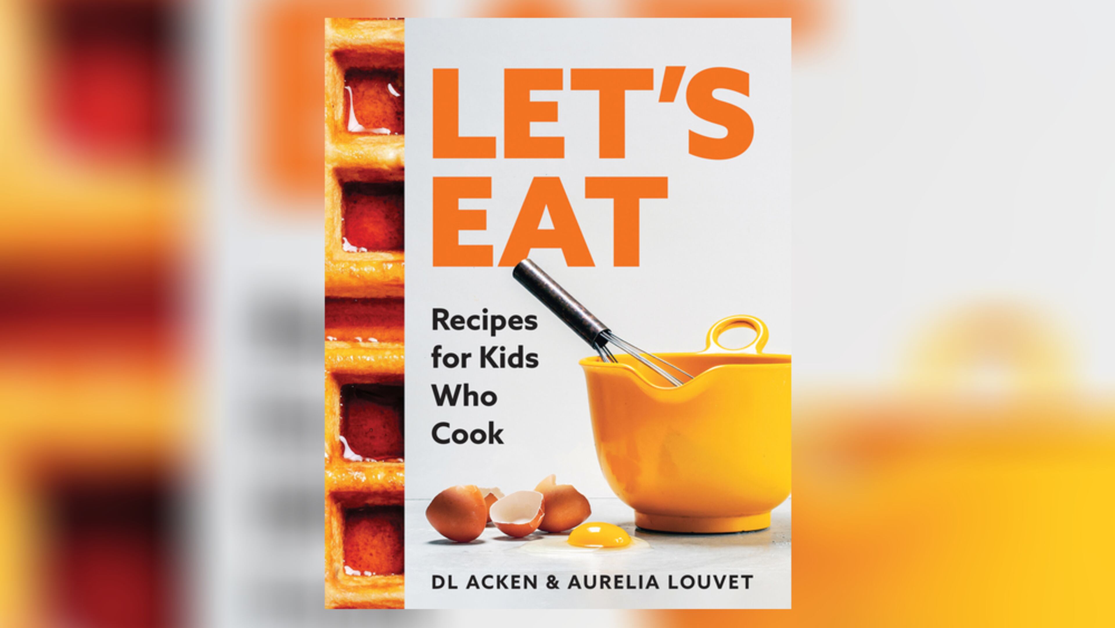 "Let’s Eat: Recipes for Kids Who Cook." Courtesy of TouchWood Editiions