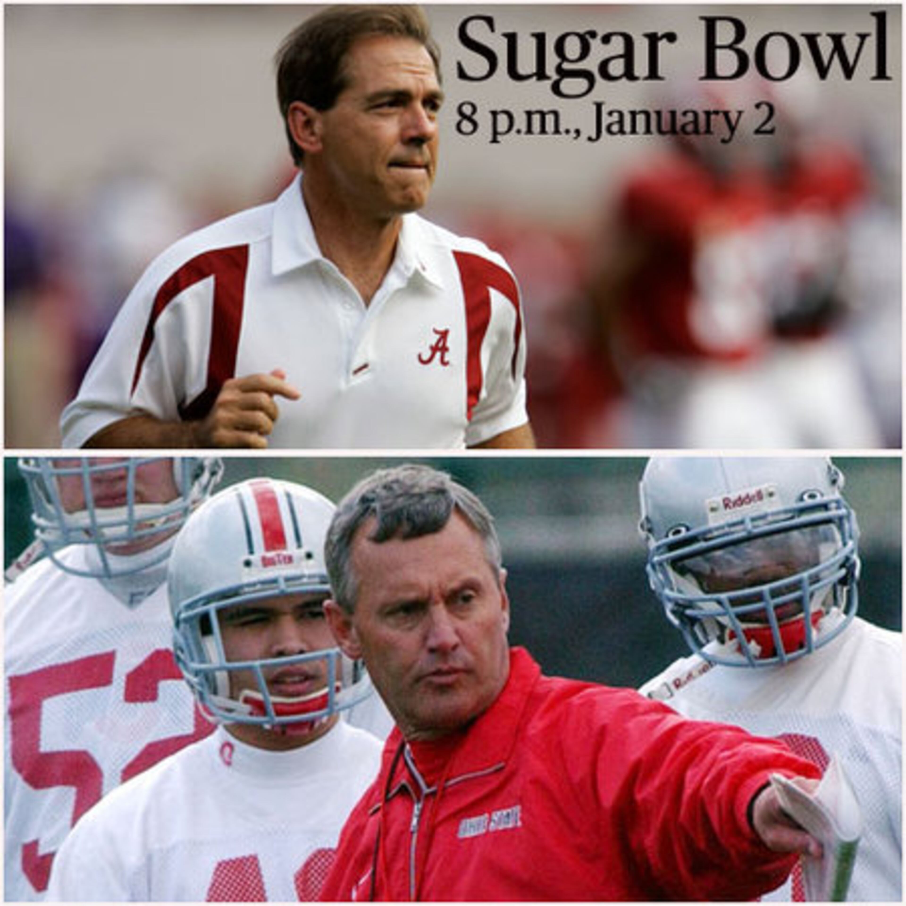 SUGAR BOWL: Alabama vs. Ohio State.