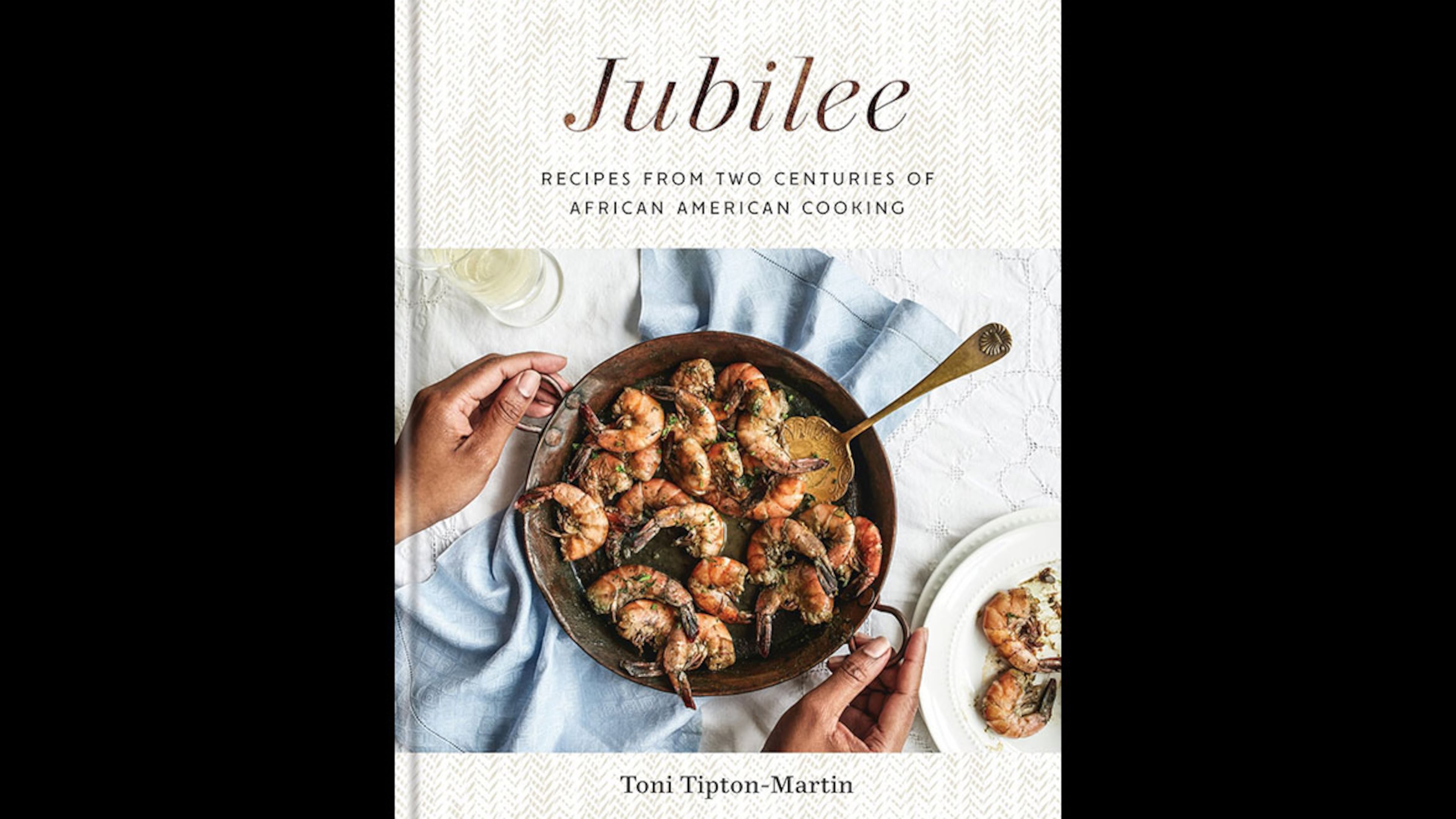 “Jubilee: Recipes From 200 Years of African American Cooking” by Toni Tipton-Martin (Potter, $35). CONTRIBUTED