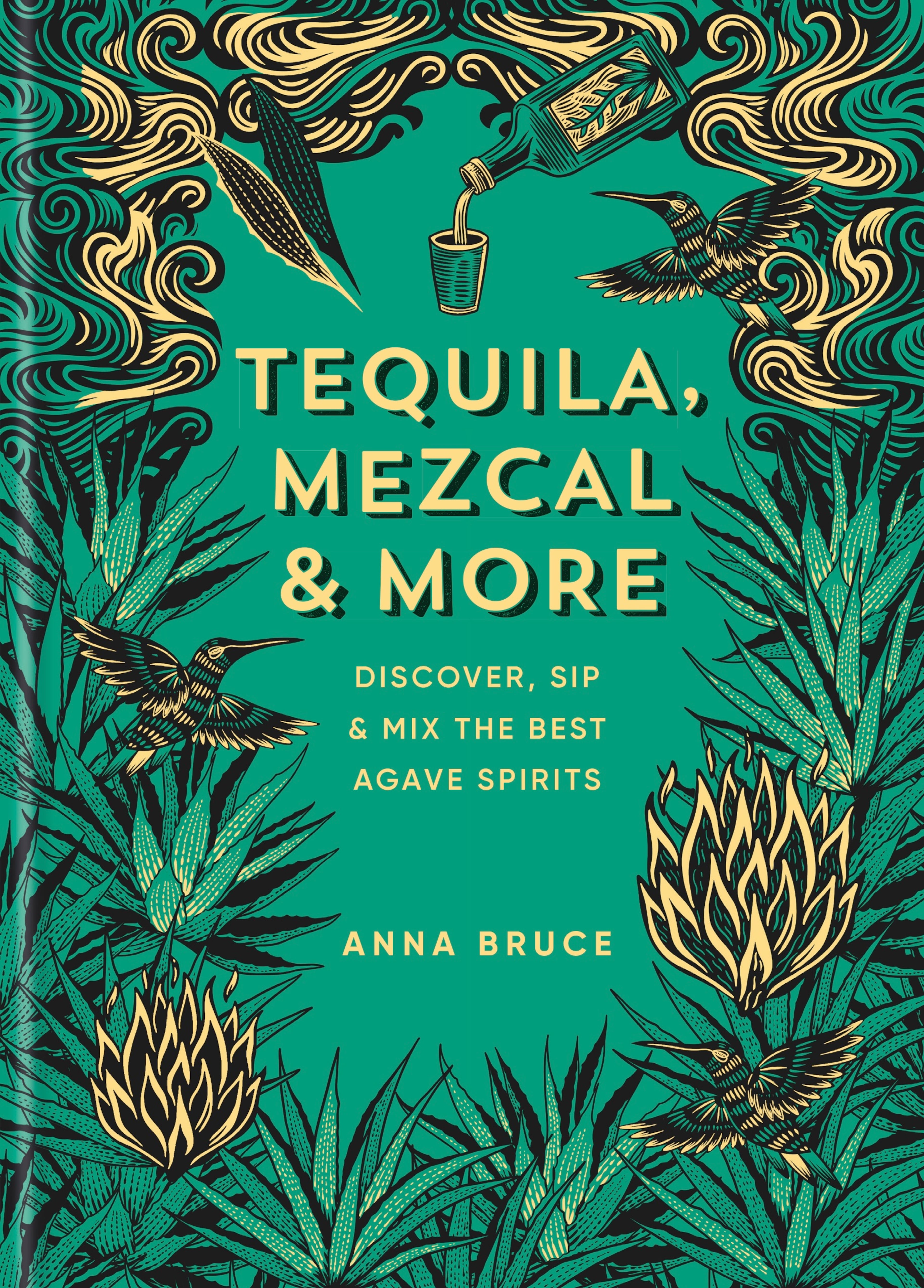 "Tequila, Mezcal & More" is an in-depth exploration of agave spirits, including and beyond tequila and mezcal, by Mexico-based spirit writer Anna Bruce. (Courtesy of Mitchell Beasley)