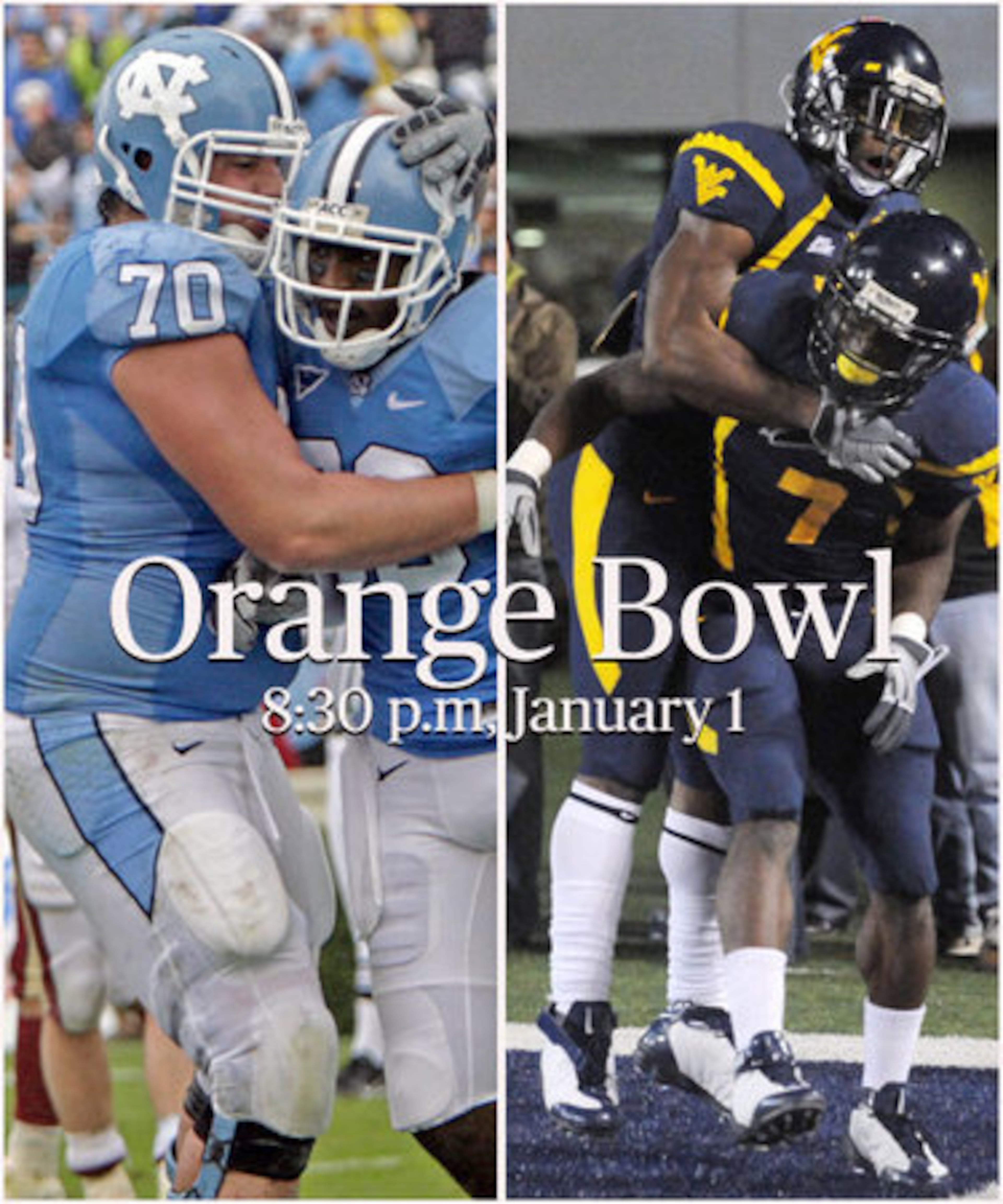 ORANGE BOWL -- West Virginia vs. North Carolina.