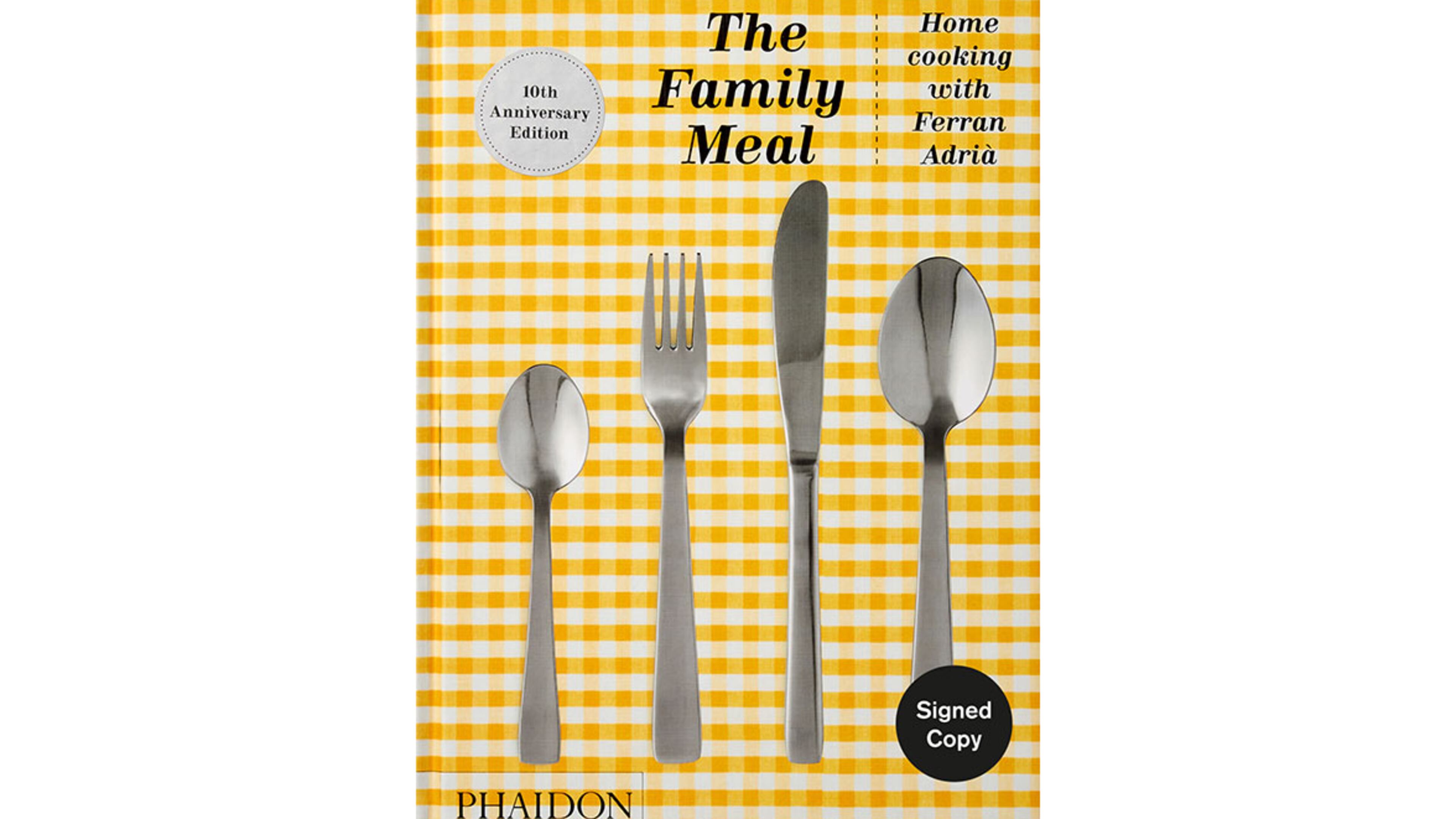 "The Family Meal: Home Cooking with Ferran Adria: Tenth Anniversary Edition" (Phaidon, $45)