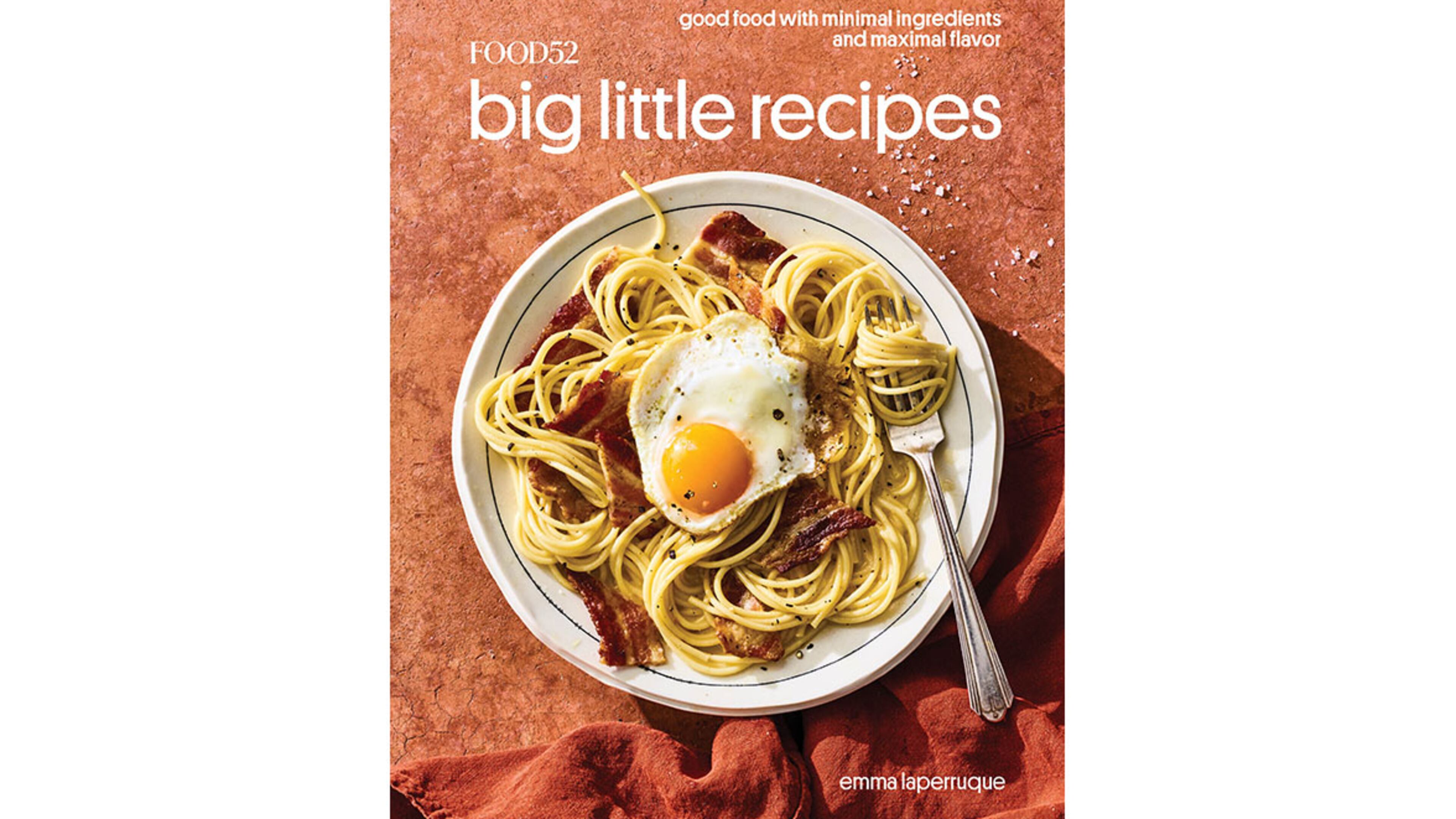 "Food52 Big Little Recipes: Good Food with Minimal Ingredients and Maximal Flavor" by Emma Laperruque (Ten Speed, $24.99)