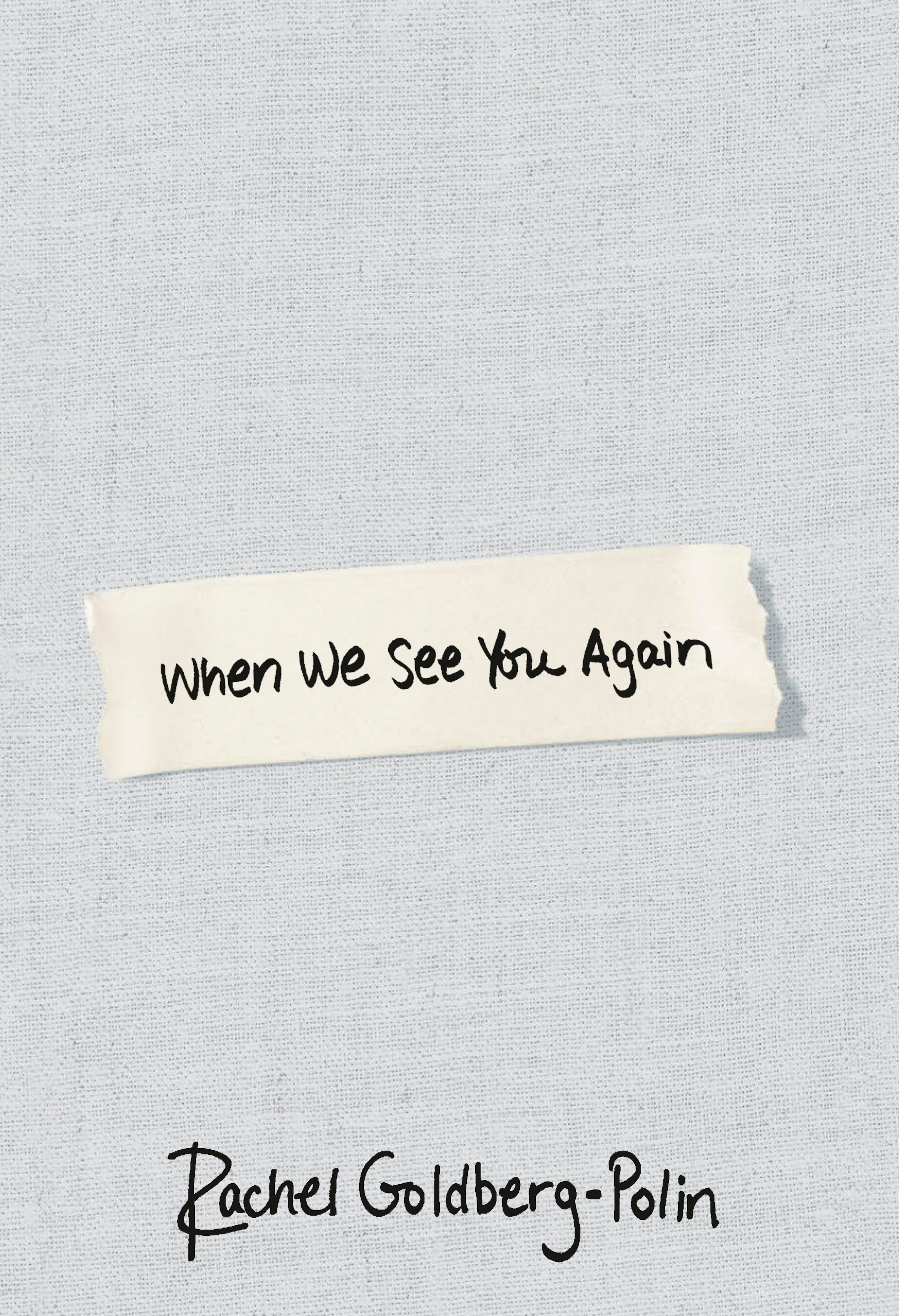 “When We See You Again” by Rachel Goldberg-Polin is a meditation on grief and the indomitable nature of the human spirit that finds hope in the midst of despair. (Courtesy of Random House)