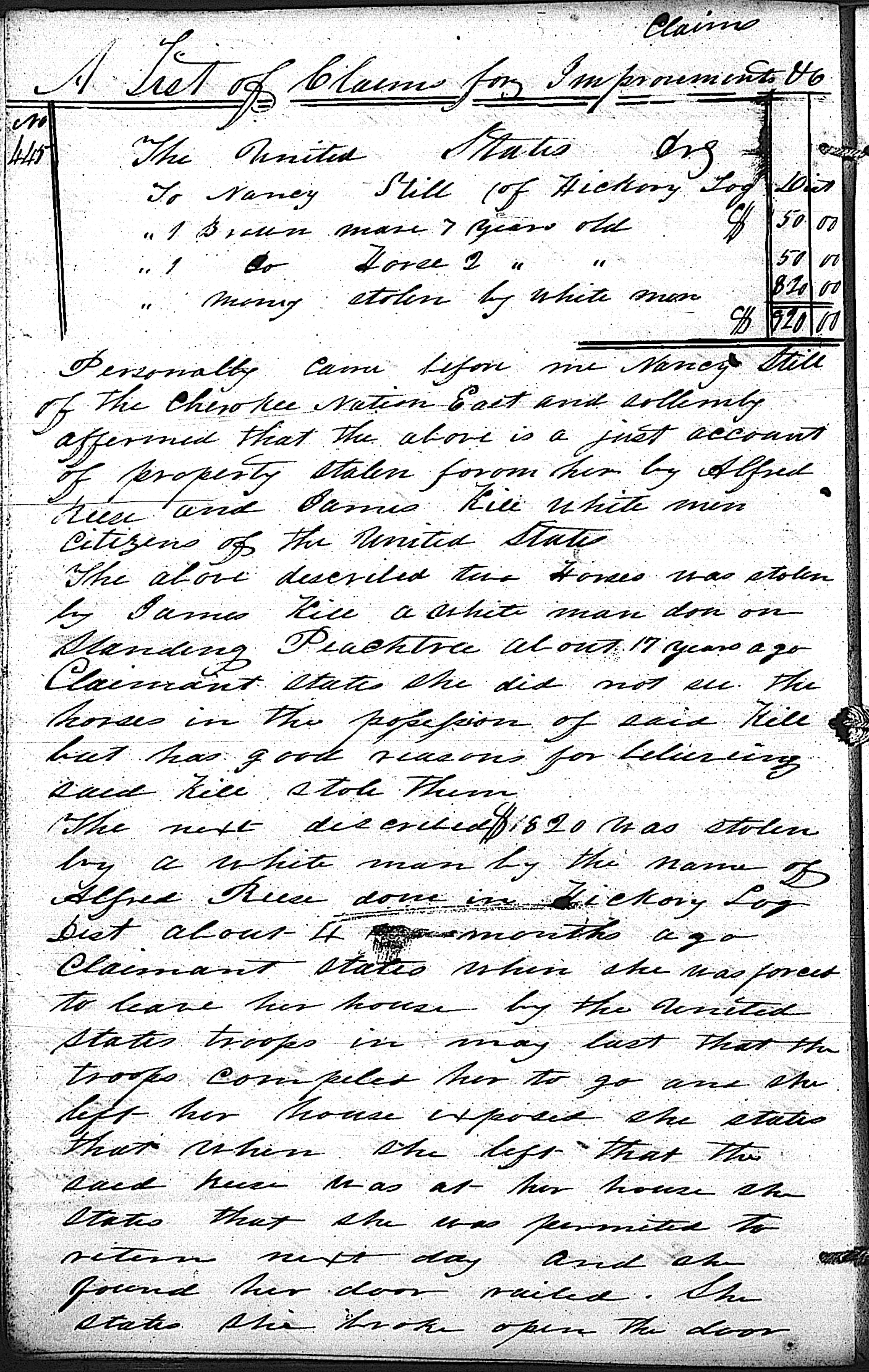 In September 1838, Nancy Still filed a claim for $820 that she said was stolen from her after federal troops expelled her and other Cherokee from their homes in what is now North Georgia. “The troops compelled her to go and she left her house exposed,” a Cherokee claims agent wrote of Still’s account. “She was permitted to return the next day and she found her door nailed. She states she broke open the door and found her trunk broke open and her money gone.” Source: National Trail of Tears Association image obtained from the Tennessee State Library and Archives.