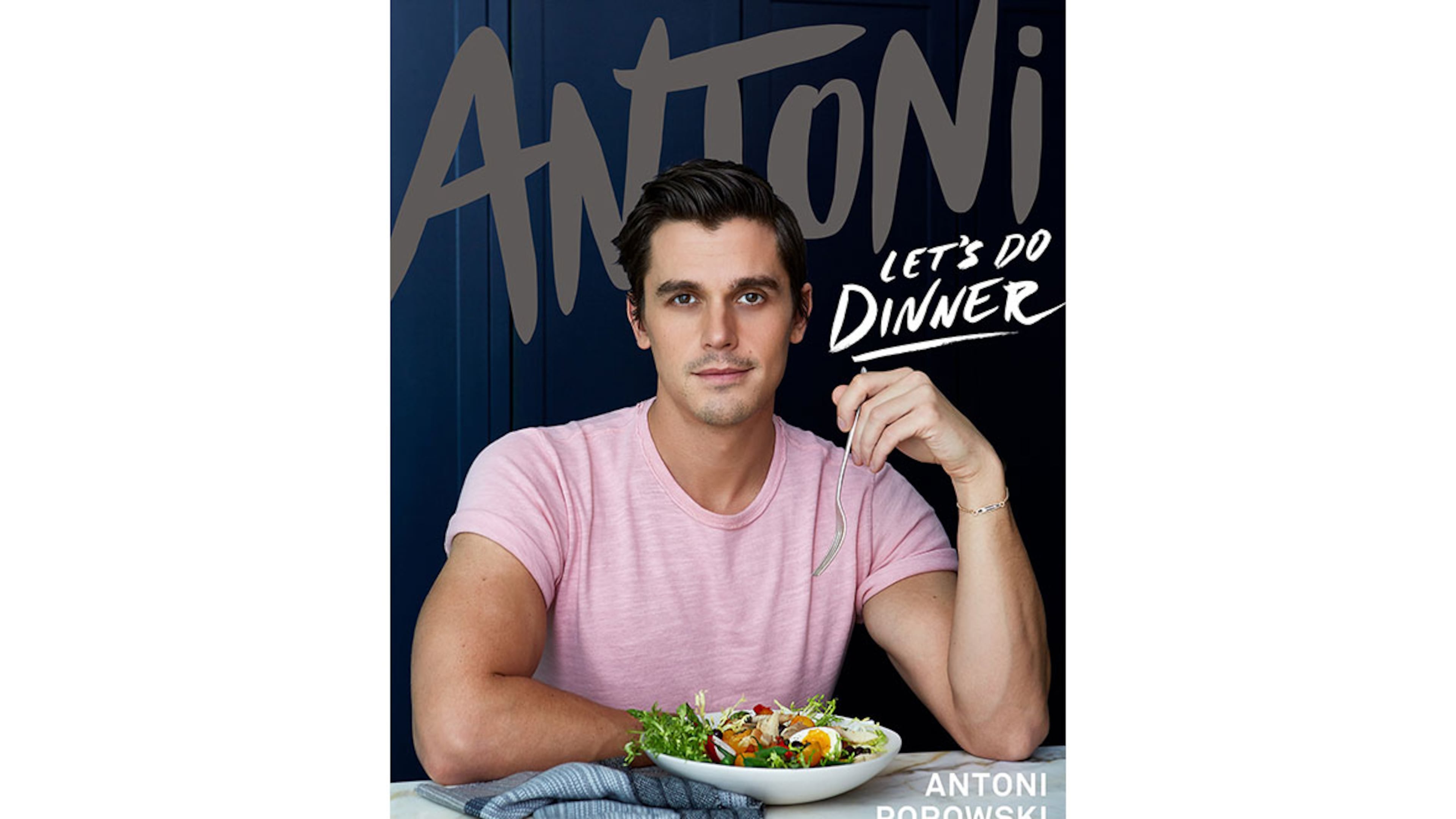 "Antoni: Let's Do Dinner" by Antoni Porowski (Houghton Mifflin Harcourt, $30)