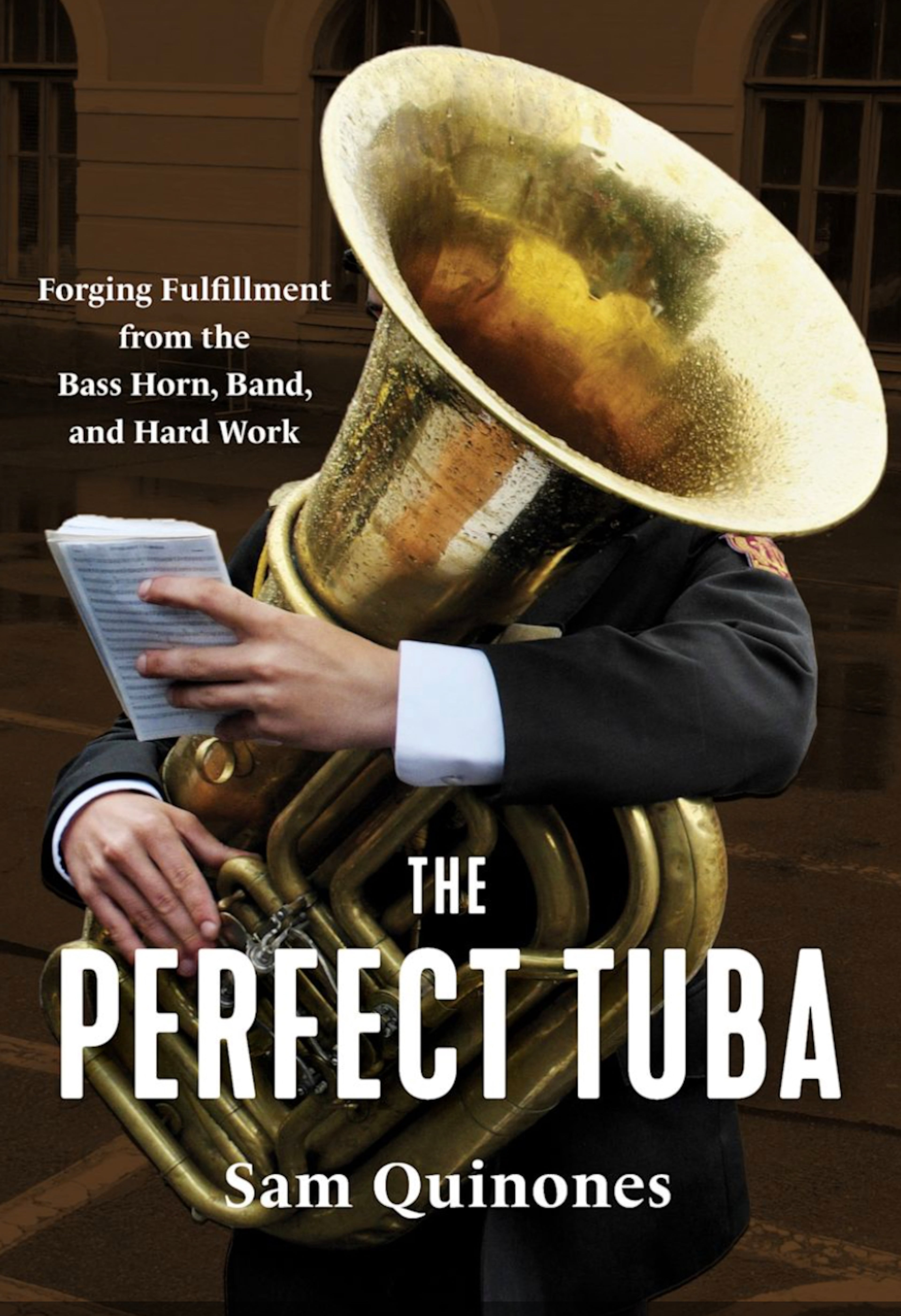 "The Perfect Tuba," by Sam Quinones, is a collection of essays by players, instructors and others who elevate the instrument. (Courtesy of Bloomsbury Books)