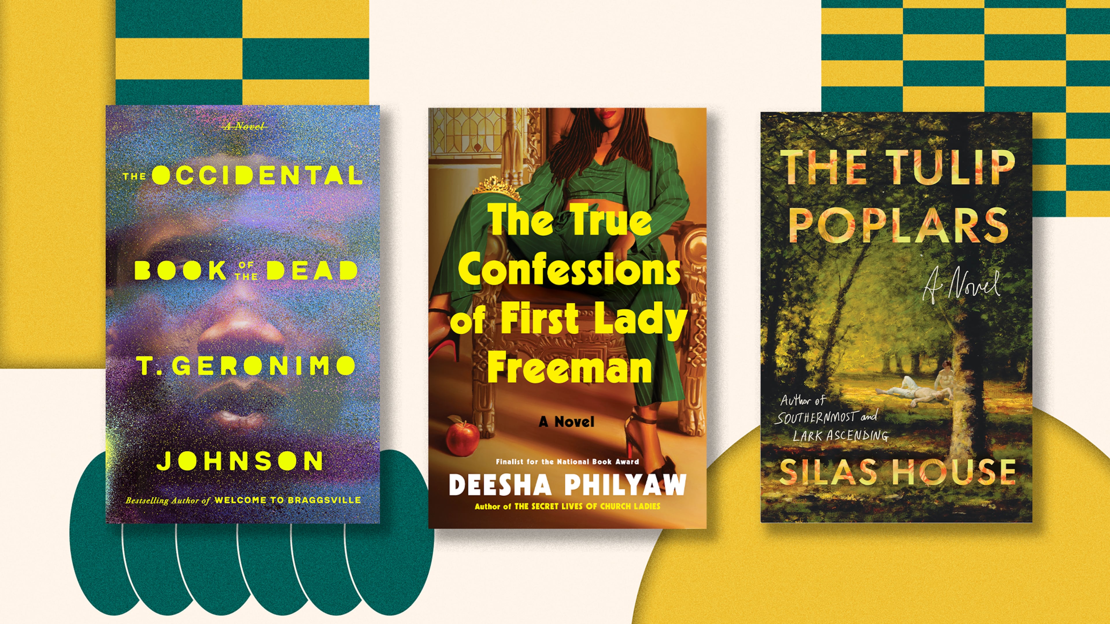 “The Occidental Book of the Dead” by T. Geronimo Johnson; "“The True Confessions of First Lady Freeman” by Deesha Philyaw; and “The Tulip Poplars” by Silas House.