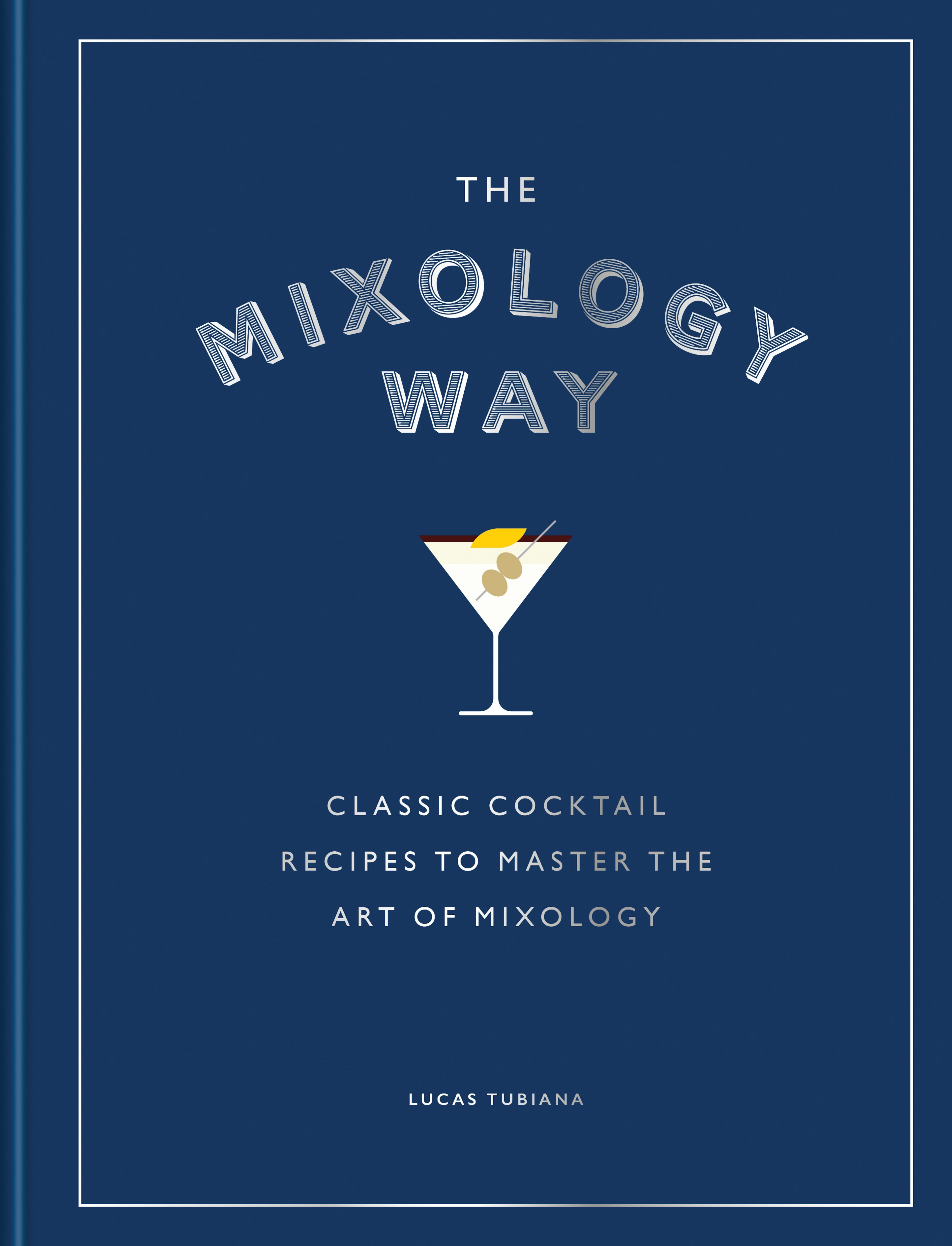 Styled like a coffee table book, "The Mixology Way" is both a cocktail-making resource and a graphic design beauty filled with cocktail infographics. (Courtesy of Mitchell Beazley)