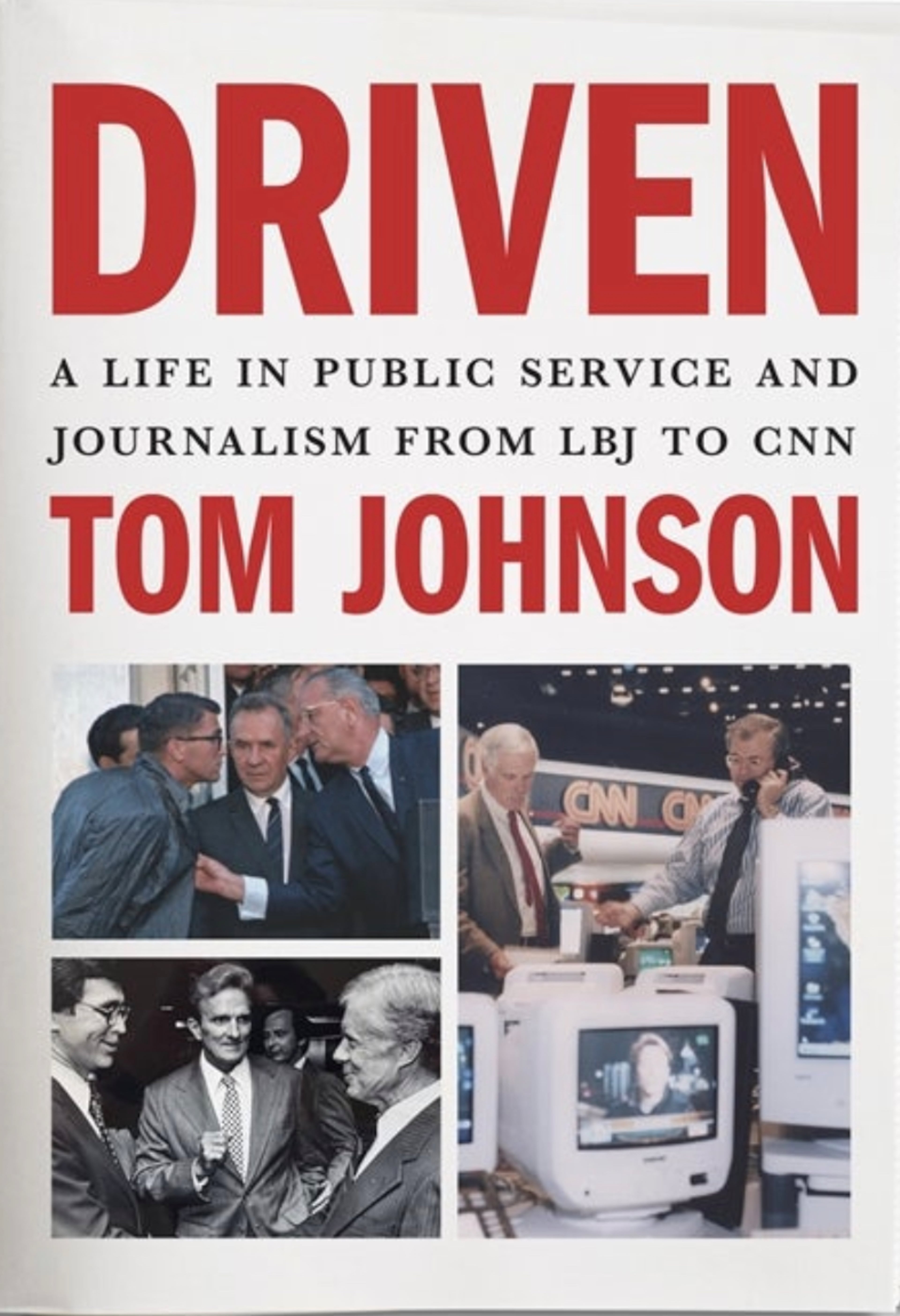 "Driven: A Life in Public Service and Journalism from LBJ to CNN" by Tom Johnson. (Courtesy of UGA Press)