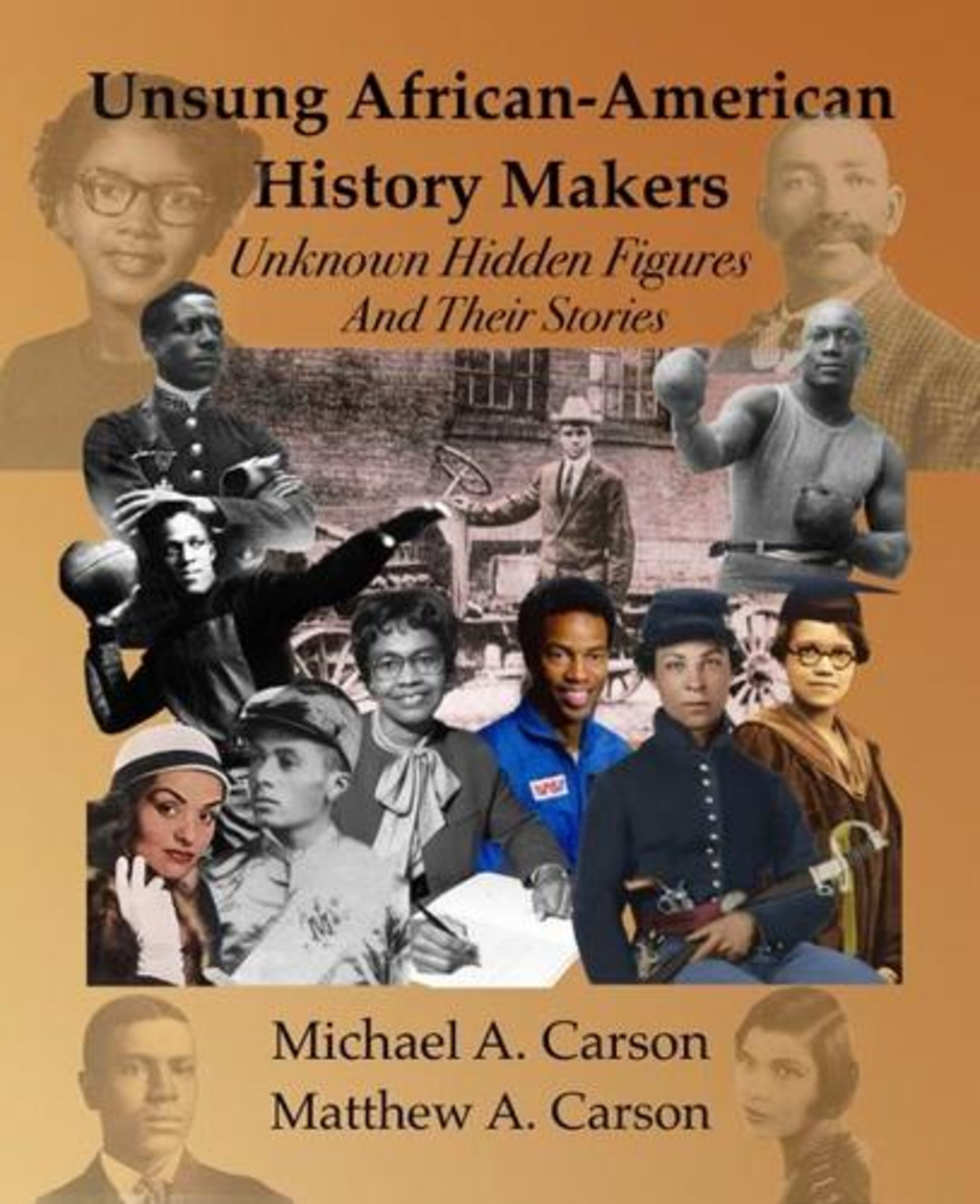 Michael A. Carson and his son Matthew co-wrote their third book, titled "Unsung African-American History Makers: Unknown Hidden Figures and Their Stories."