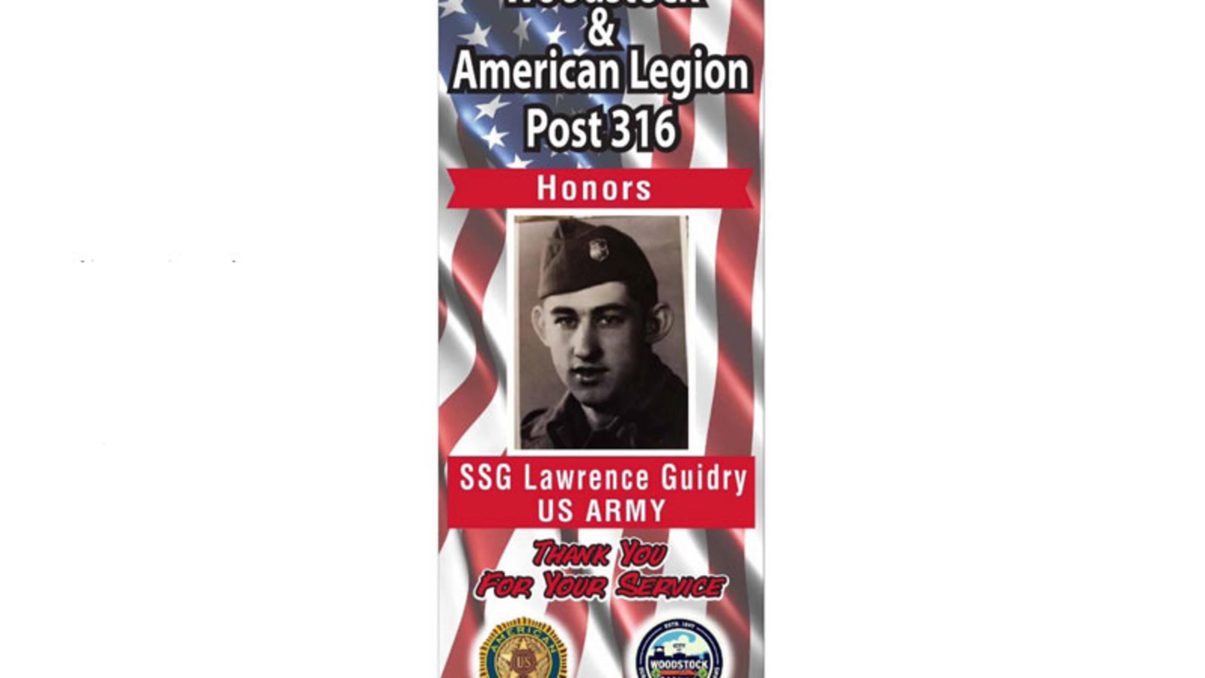 For $150, residents can have Woodstock and a local American Legion post a military banner prepared in honor of a service person of their choice, to be displayed on city light poles around Memorial Day and Veterans Day. CITY OF WOODSTOCK