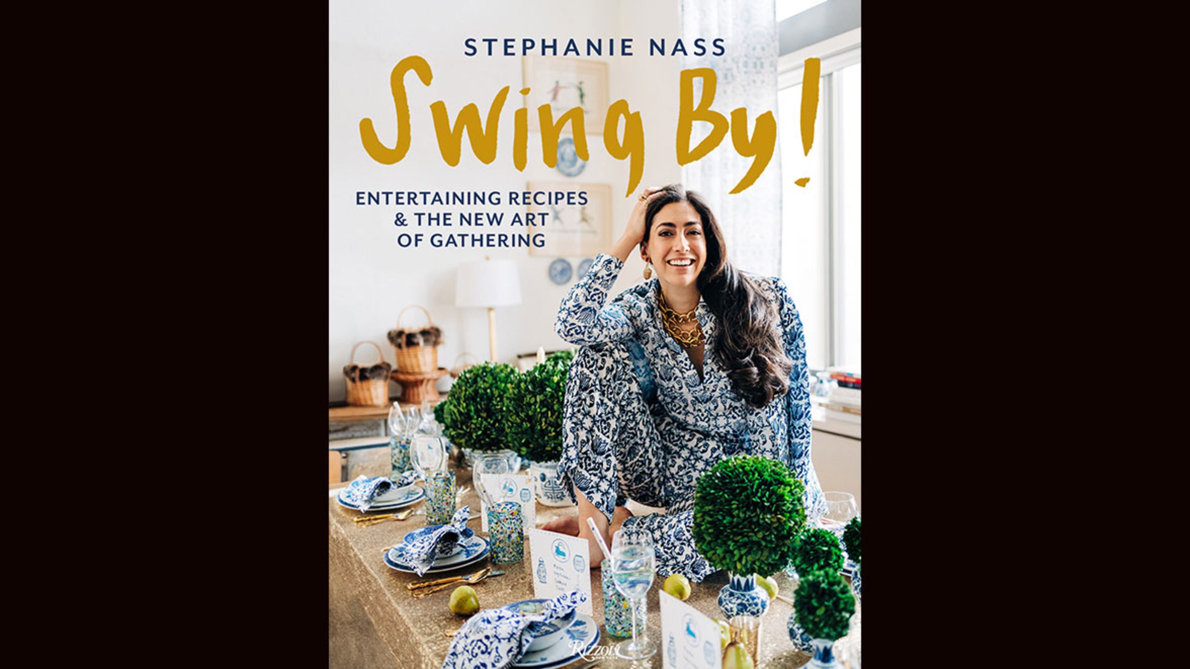 "Swing By: Entertaining Recipes and the New Art of Gathering" by Stephanie Nass (Rizzoli, $45)