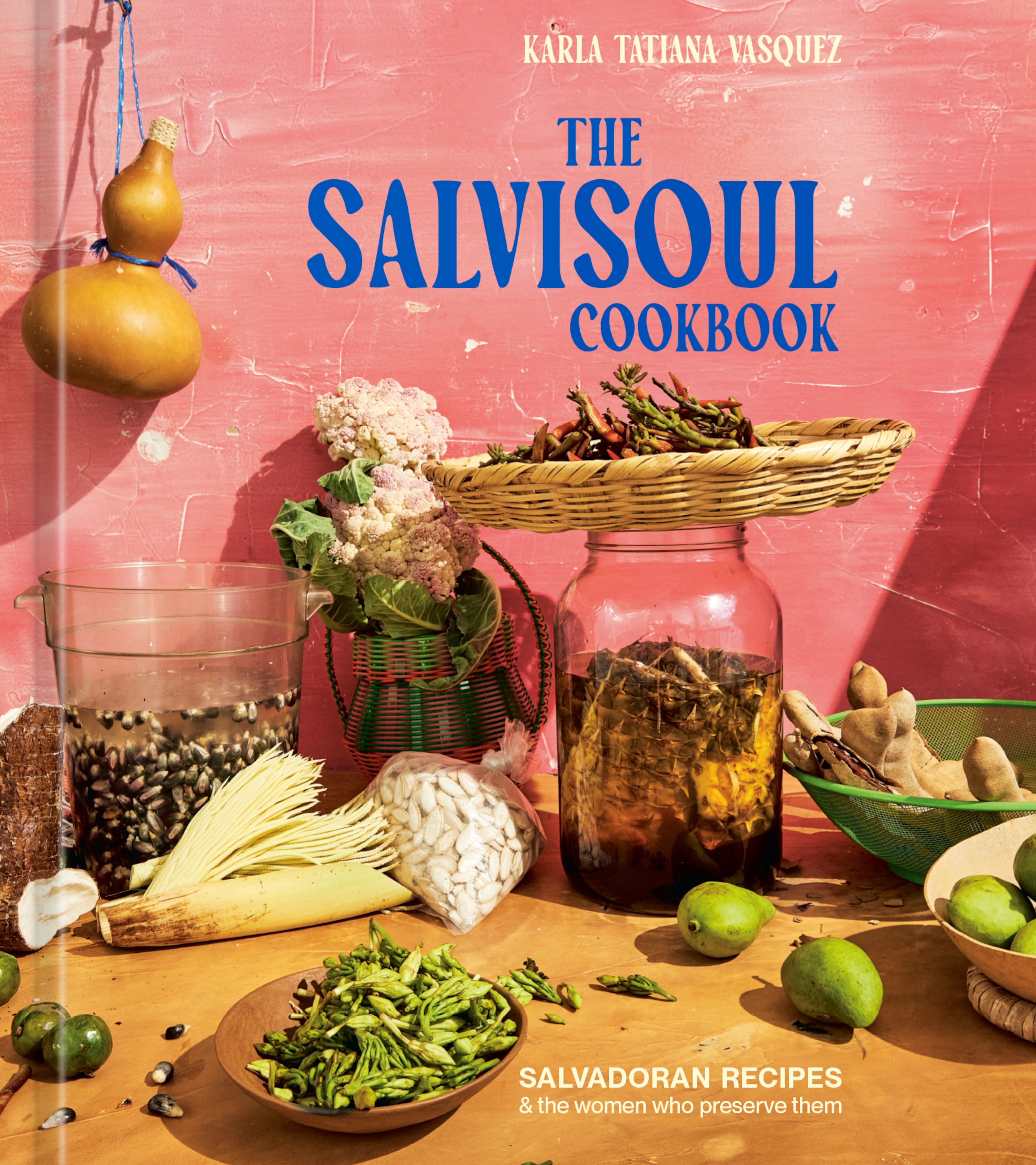 "The SalviSoul Cookbook" contains 80 recipes and stories from 25 Salvadoran women. (Ren Fuller/Courtesy of Ten Speed Press)